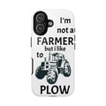 Phone Case — “I’m Not a Farmer but I Like to Plow” Tractor Tough Case