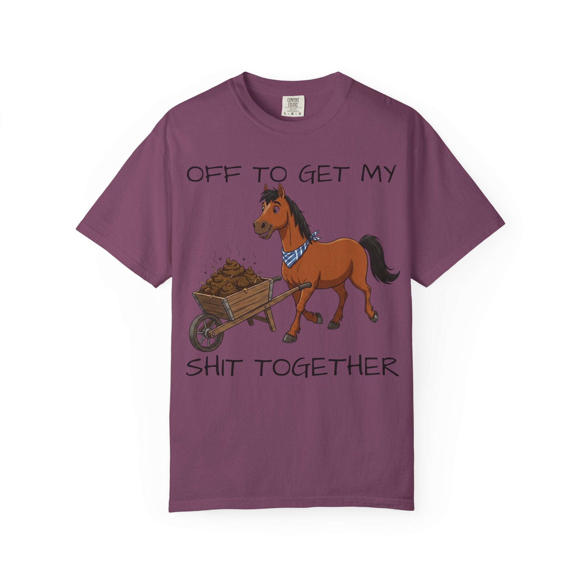 Off To Get My Shit Together Horse T-Shirt — Funny Farmer/Gardener Humor Tee
