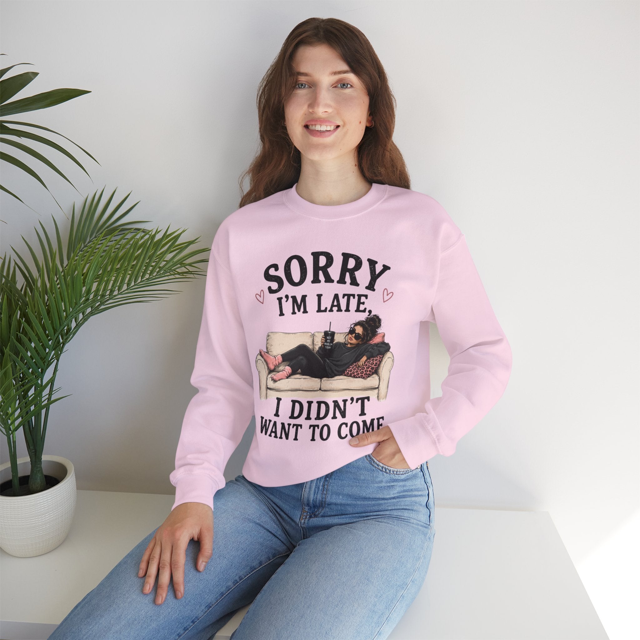 Crewneck Sweatshirt — "Sorry I'm Late, I Didn't Want To Come" Lounge Graphic