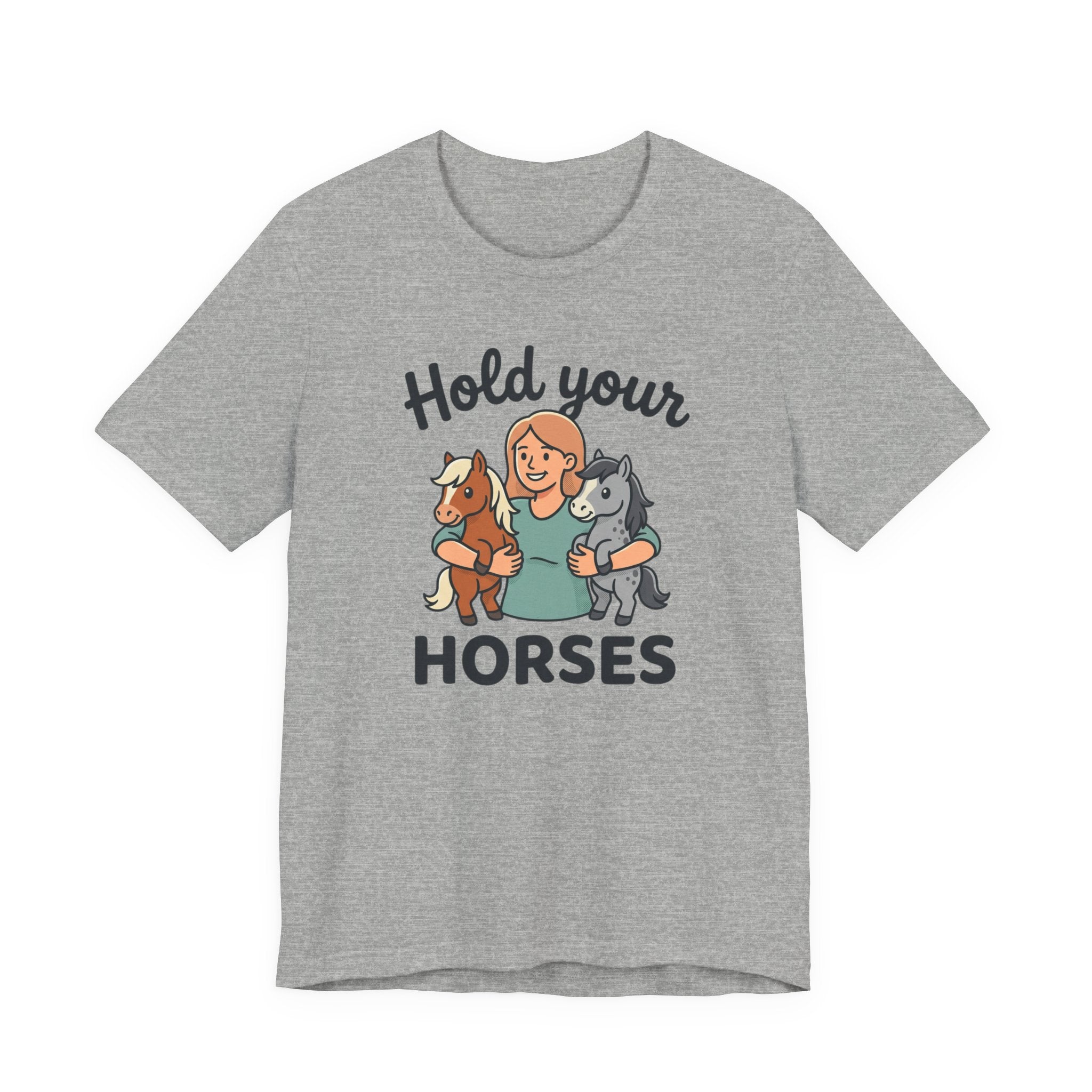 Hold Your Horses T-Shirt — Funny Horse Lover Tee