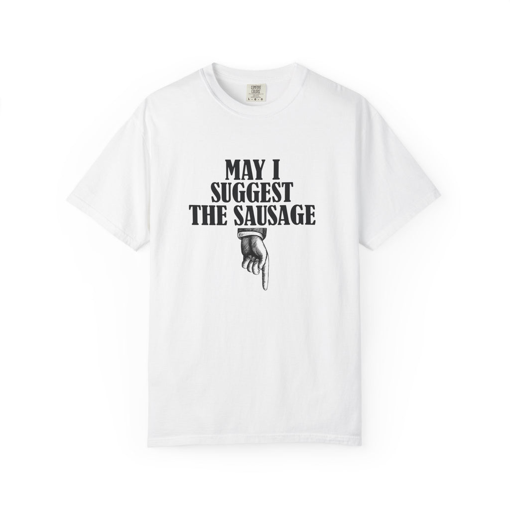 May I Suggest The Sausage T-Shirt