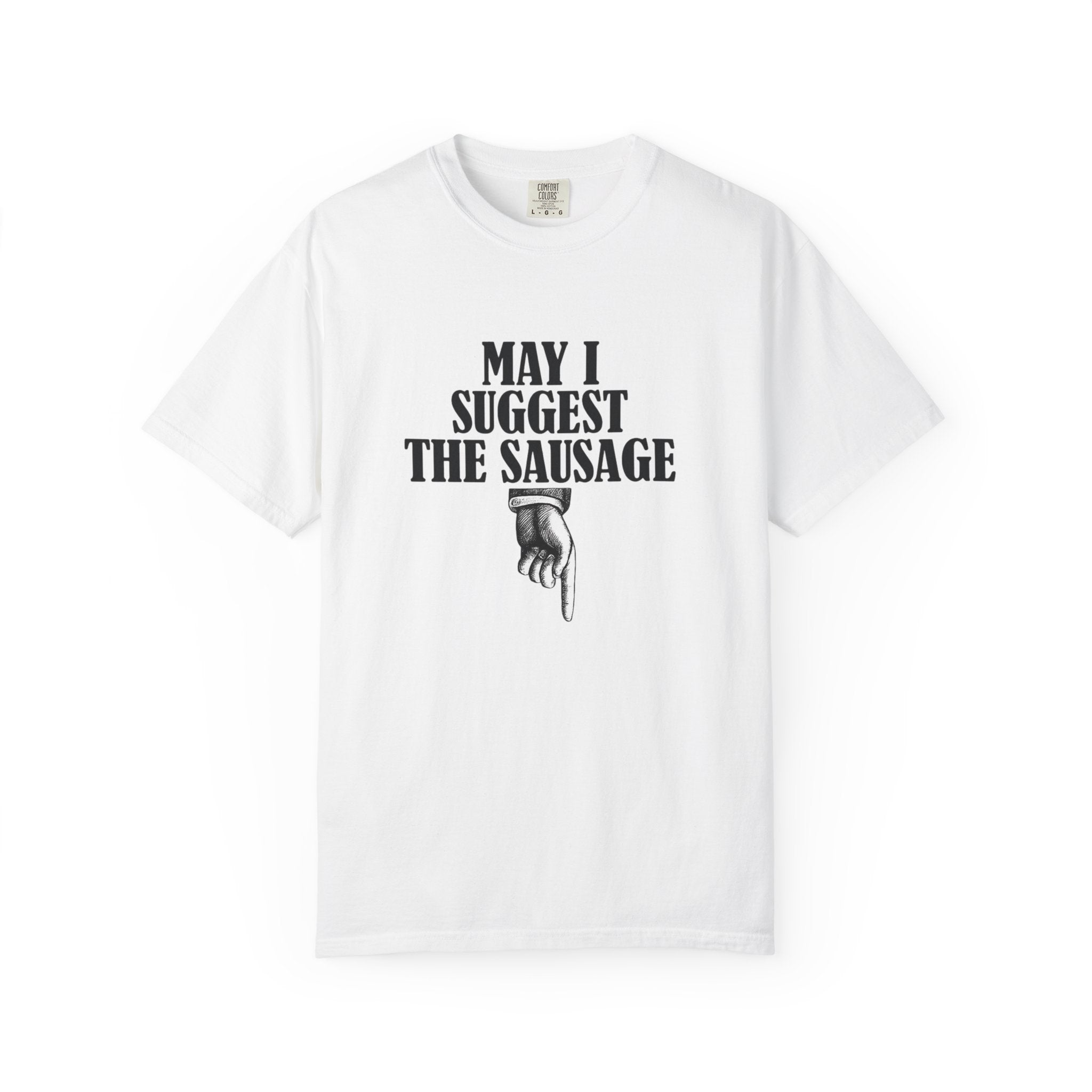 May I Suggest The Sausage T-Shirt