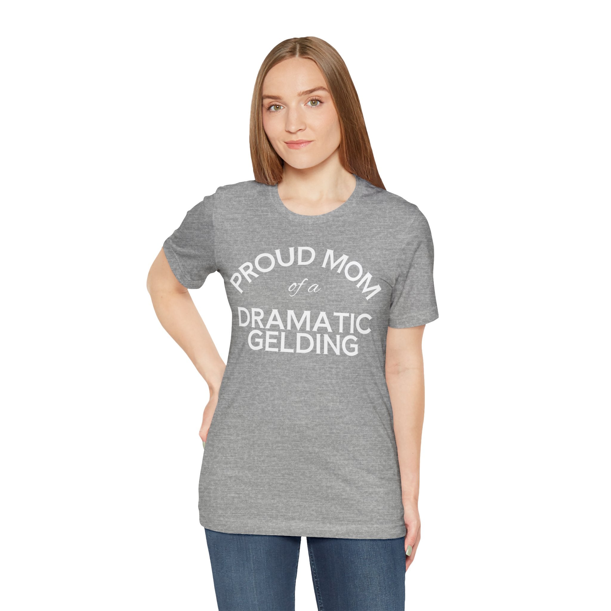Proud Mom of a Dramatic Gelding T-Shirt