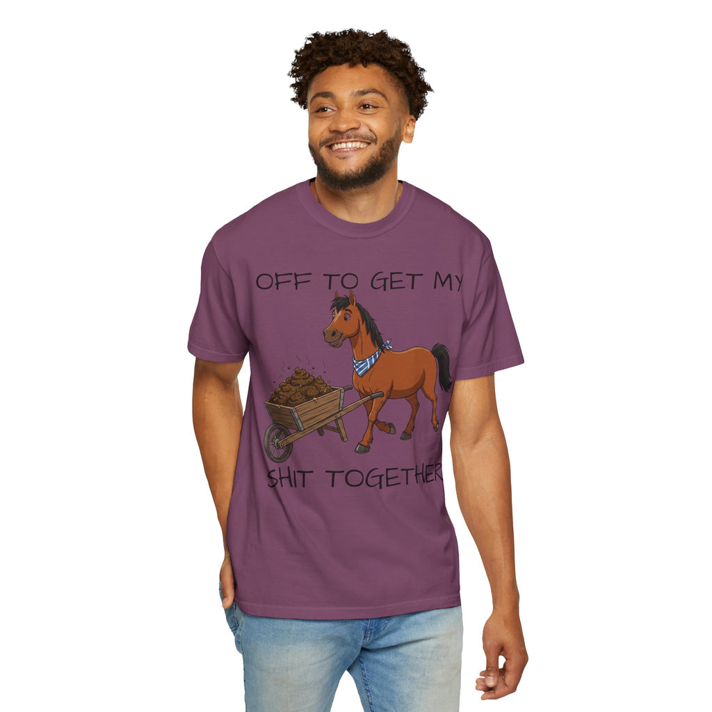 Off To Get My Shit Together Horse T-Shirt — Funny Farmer/Gardener Humor Tee