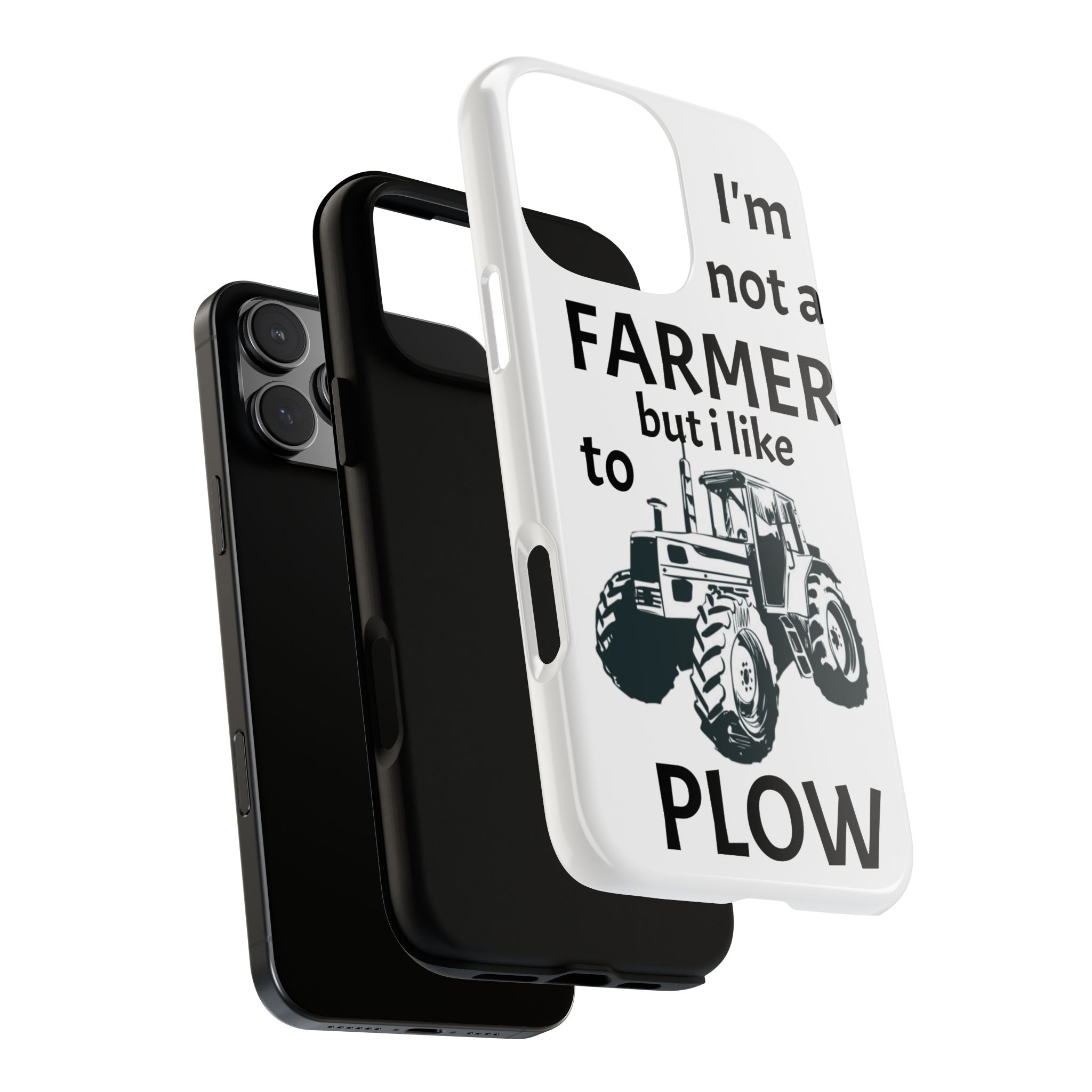 Phone Case — “I’m Not a Farmer but I Like to Plow” Tractor Tough Case