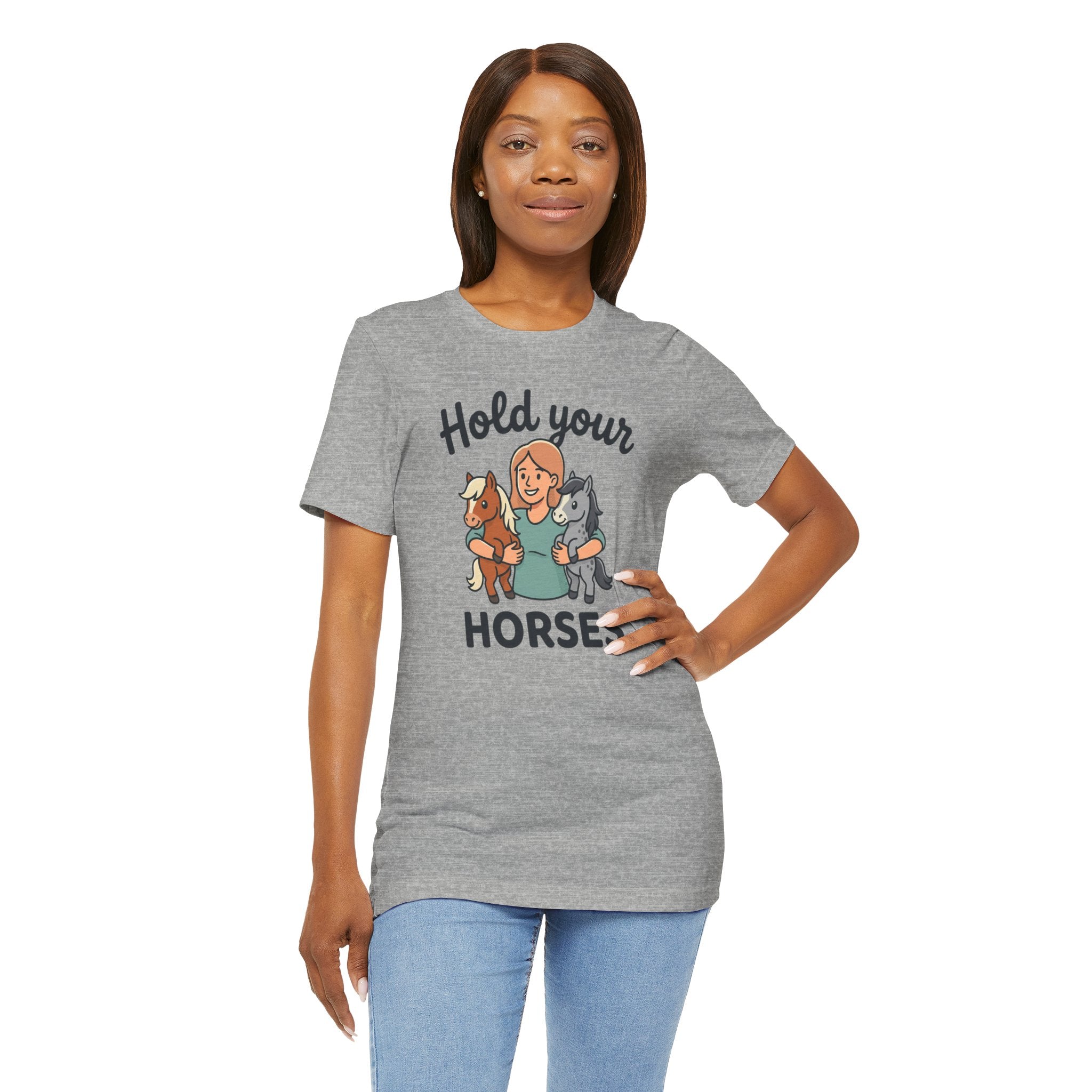 Hold Your Horses T-Shirt — Funny Horse Lover Tee