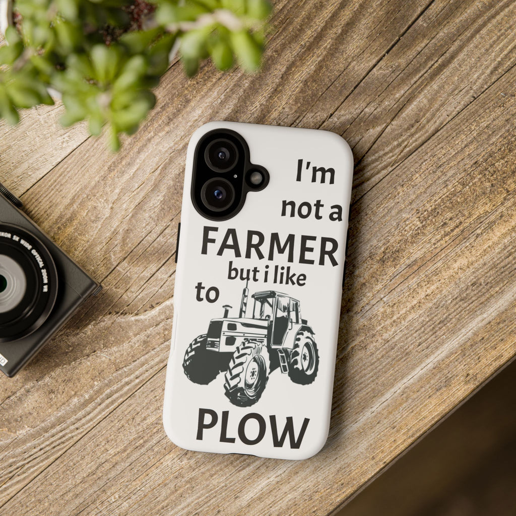 Phone Case — “I’m Not a Farmer but I Like to Plow” Tractor Tough Case