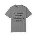 My Doctor Said I'm 'Morbidly a Beast'" T-shirt, gym shirt, graphic tee
