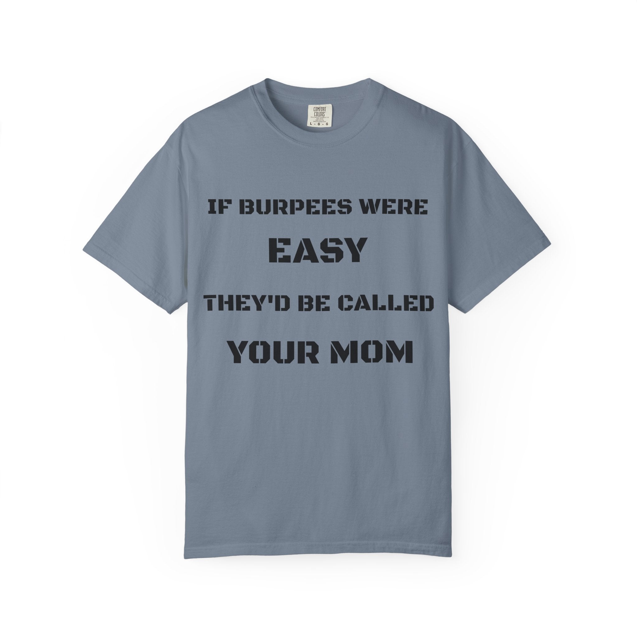 If Burpees Were Easy They'd Be Called Your Mom T-Shirt | Fitness Workout Tee