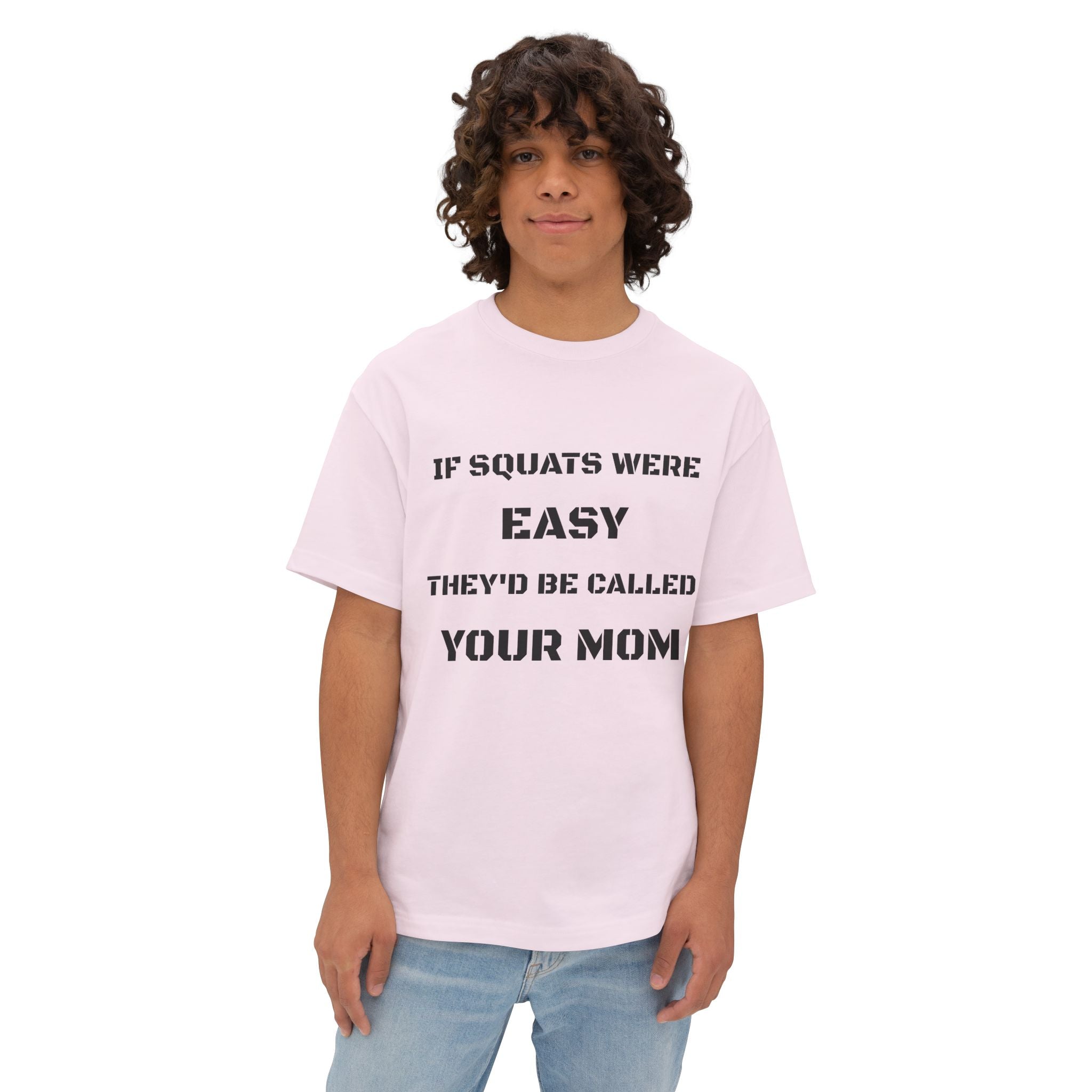 If Squats Were Easy They'd Be Called Your Mom Tee | Funny Workout Shirt