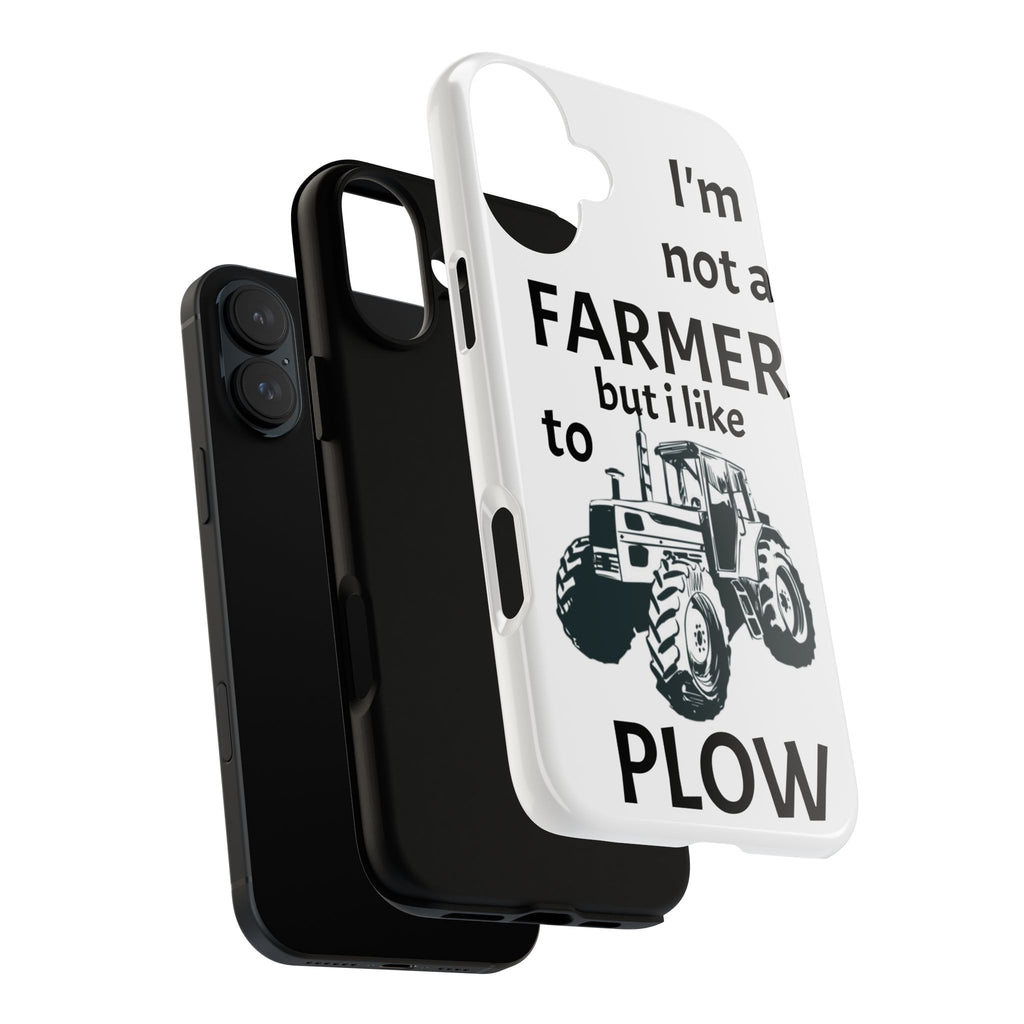 Phone Case — “I’m Not a Farmer but I Like to Plow” Tractor Tough Case