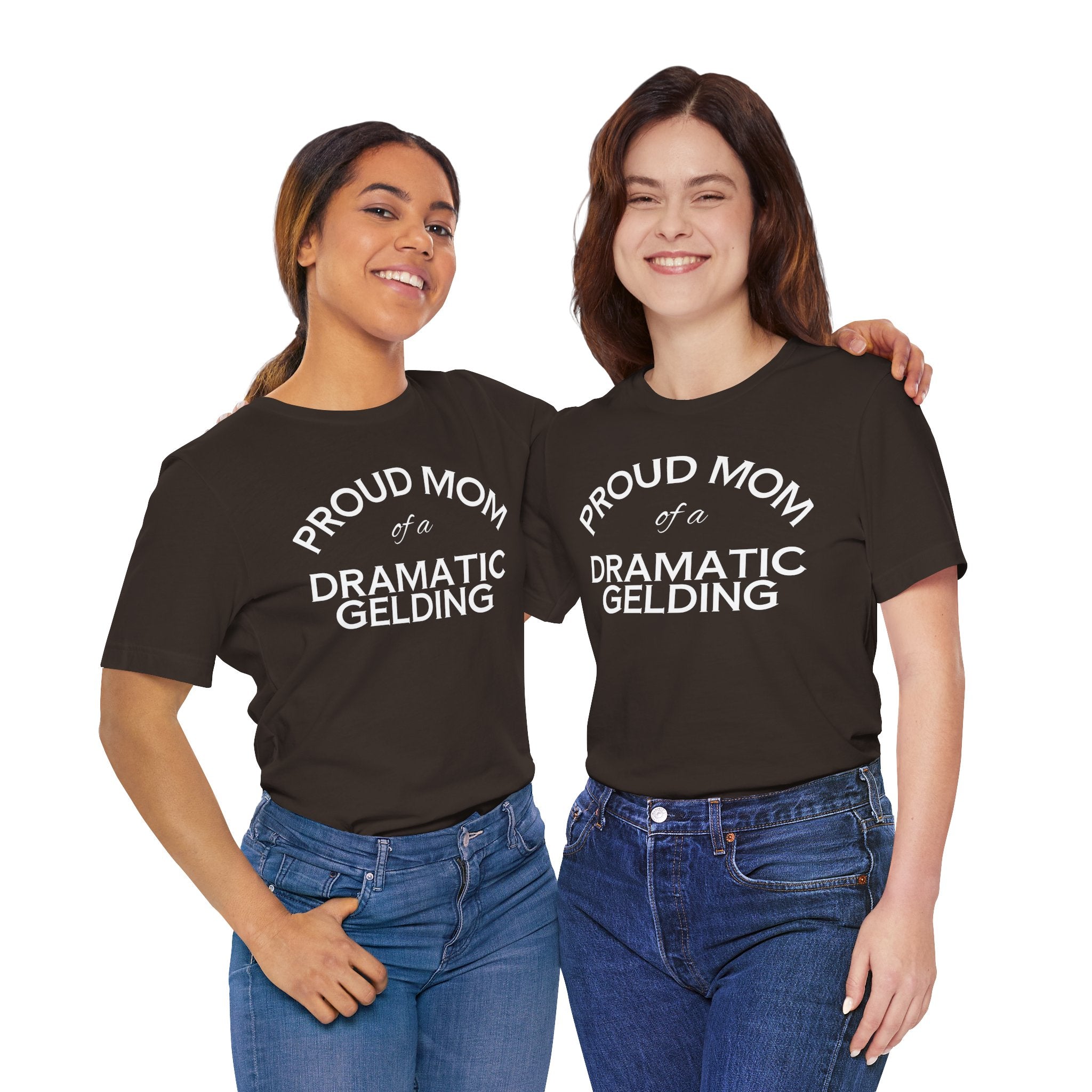 Proud Mom of a Dramatic Gelding T-Shirt
