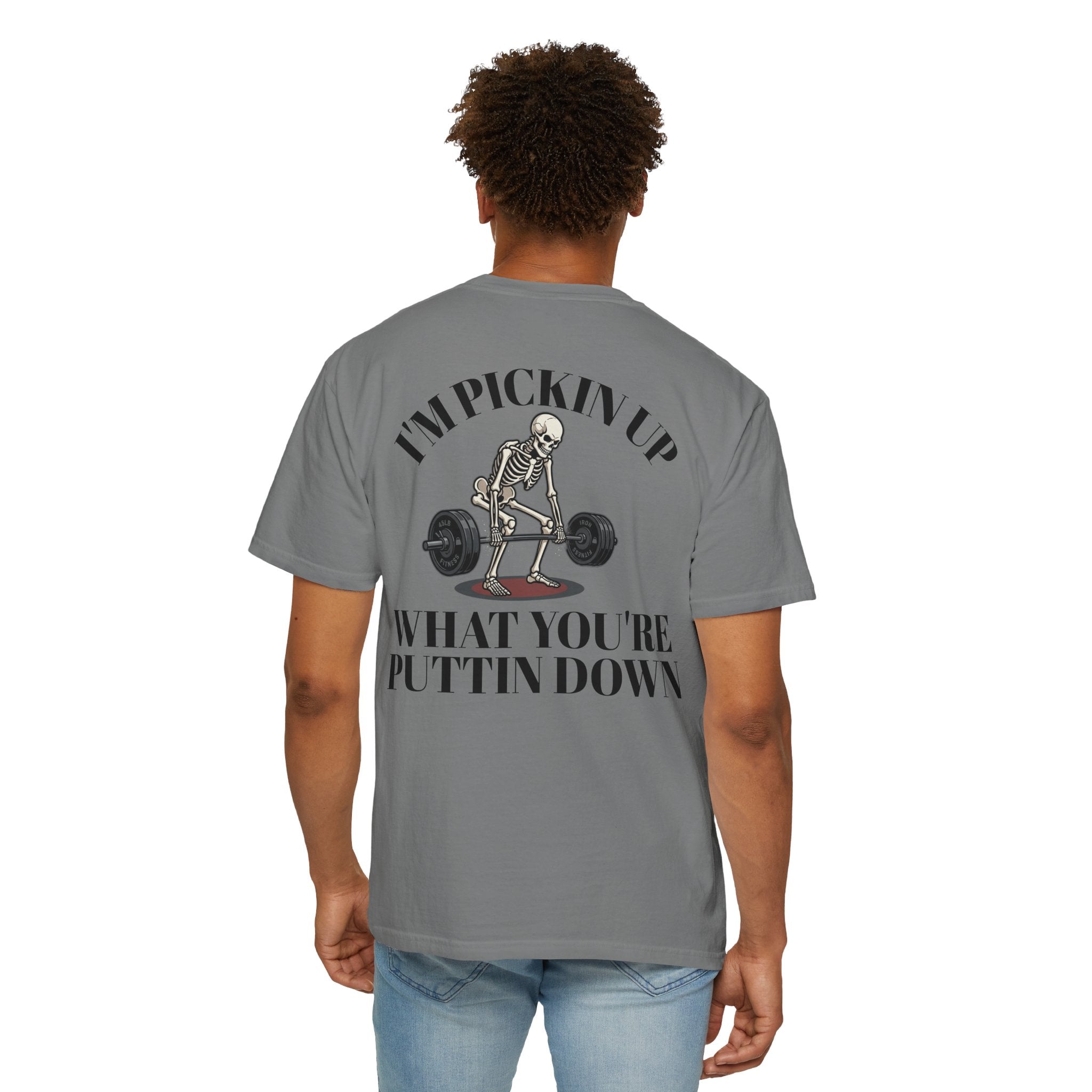Skeleton Deadlift T-Shirt — “I’m Pickin’ Up What You’re Puttin’ Down” Gym Tee