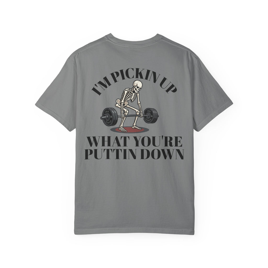 Skeleton Deadlift T-Shirt — “I’m Pickin’ Up What You’re Puttin’ Down” Gym Tee