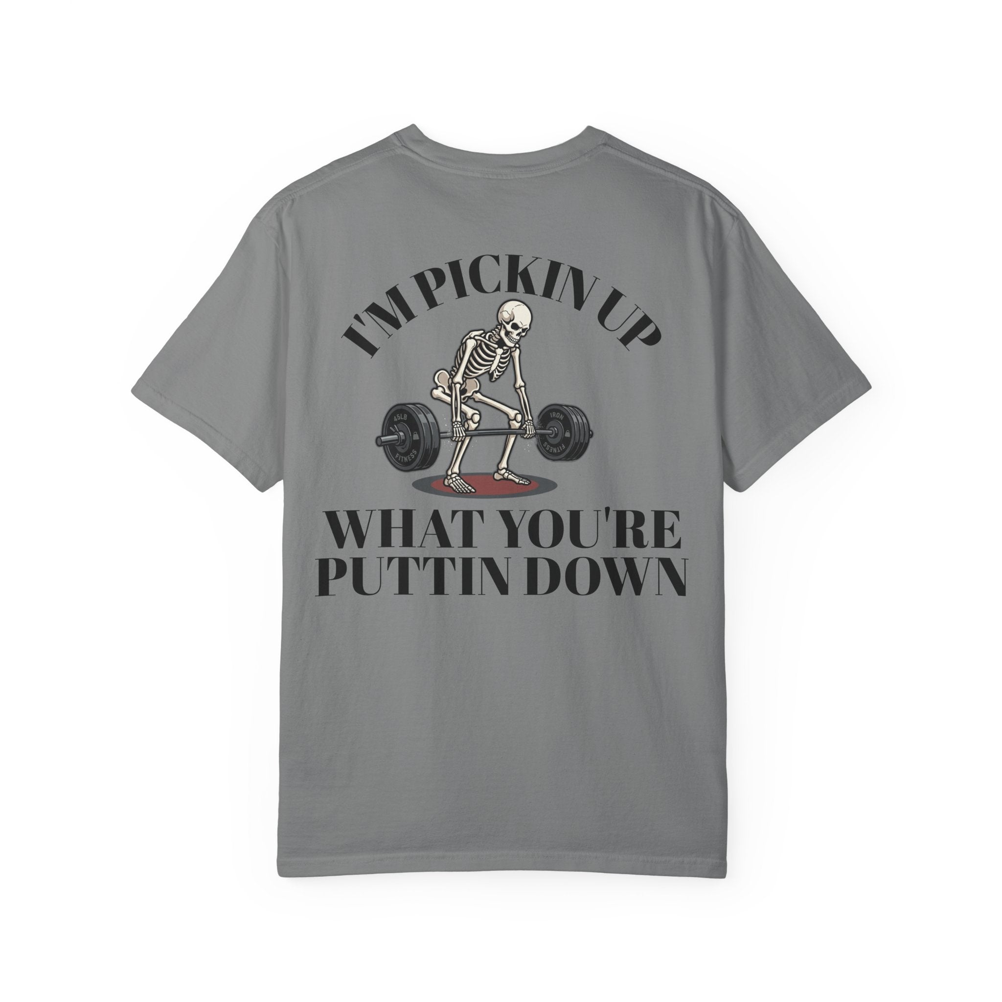 Skeleton Deadlift T-Shirt — “I’m Pickin’ Up What You’re Puttin’ Down” Gym Tee