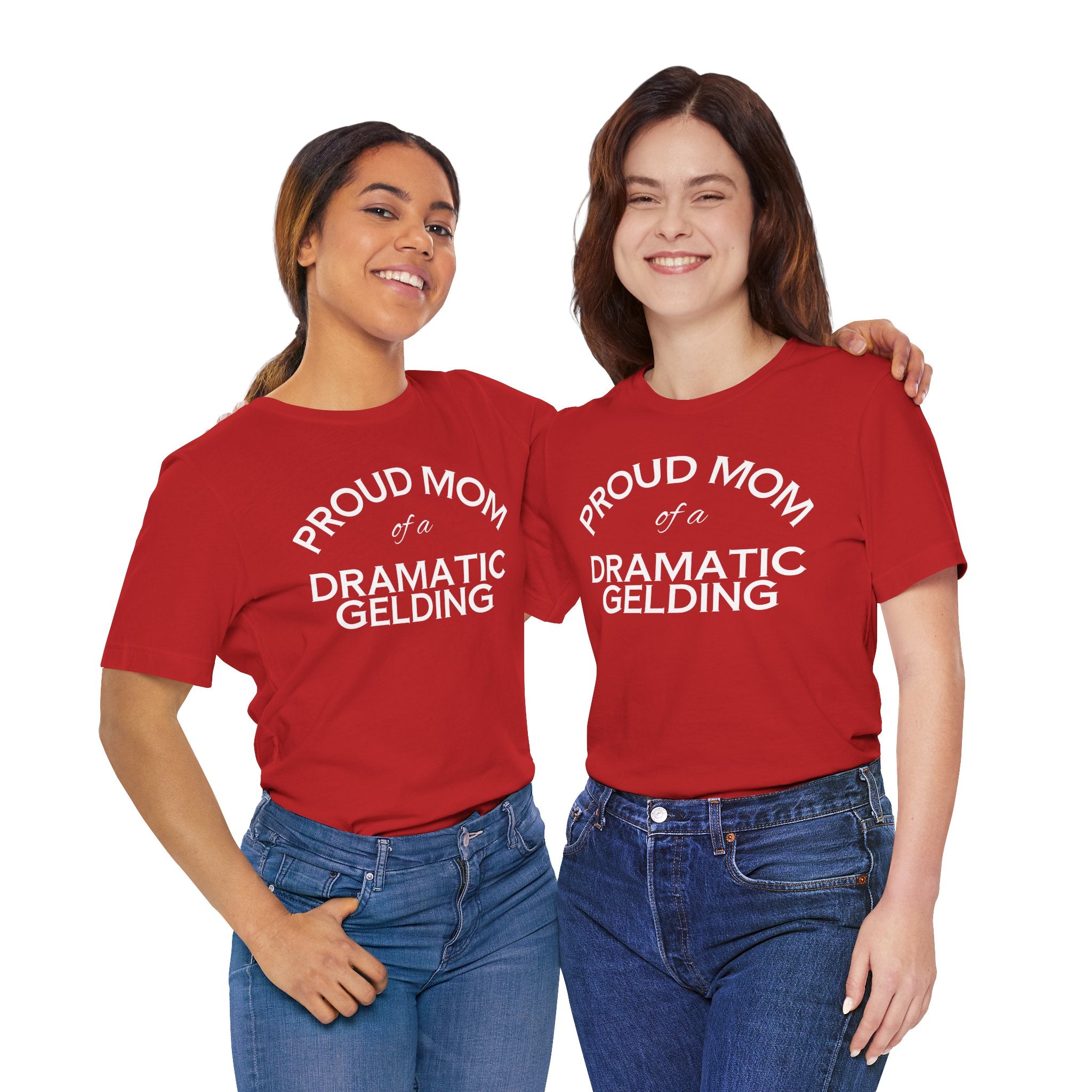 Proud Mom of a Dramatic Gelding T-Shirt