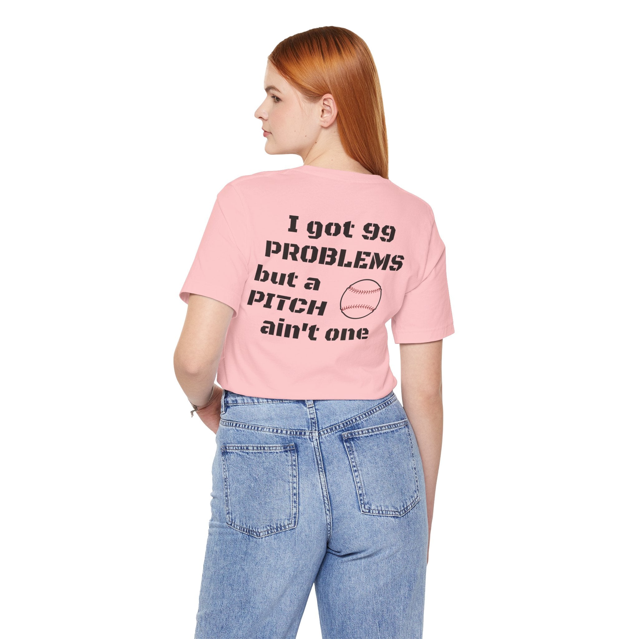 I Got 99 Problems But A Pitch Ain't One T-Shirt | Baseball Tee