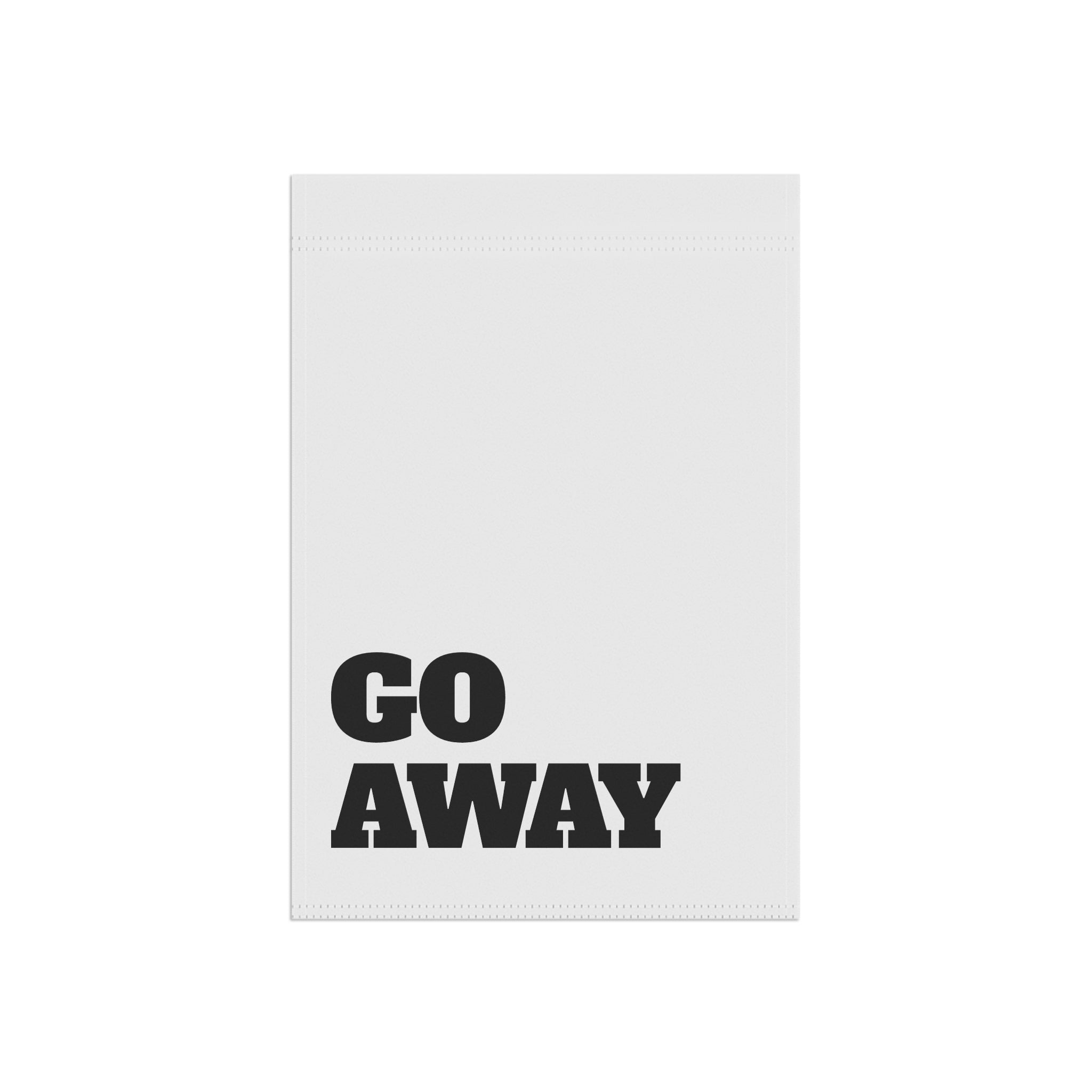 Garden Flag - "GO AWAY" Bold Statement Outdoor Banner