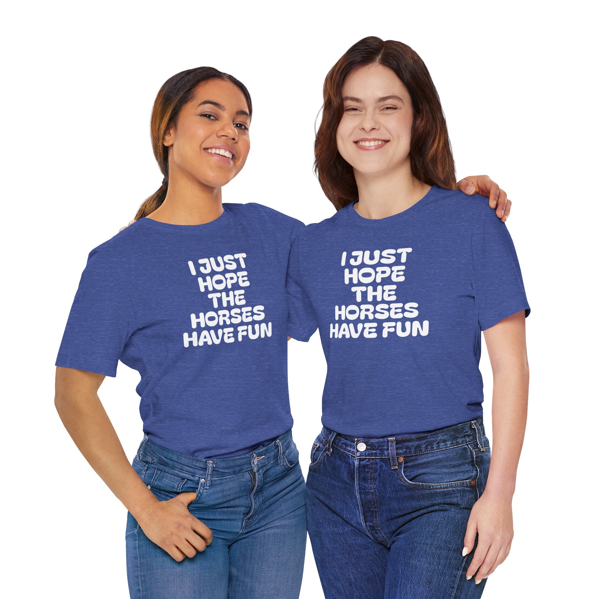 Horse Lover Tee — "I Just Hope The Horses Have Fun" Graphic T-Shirt
