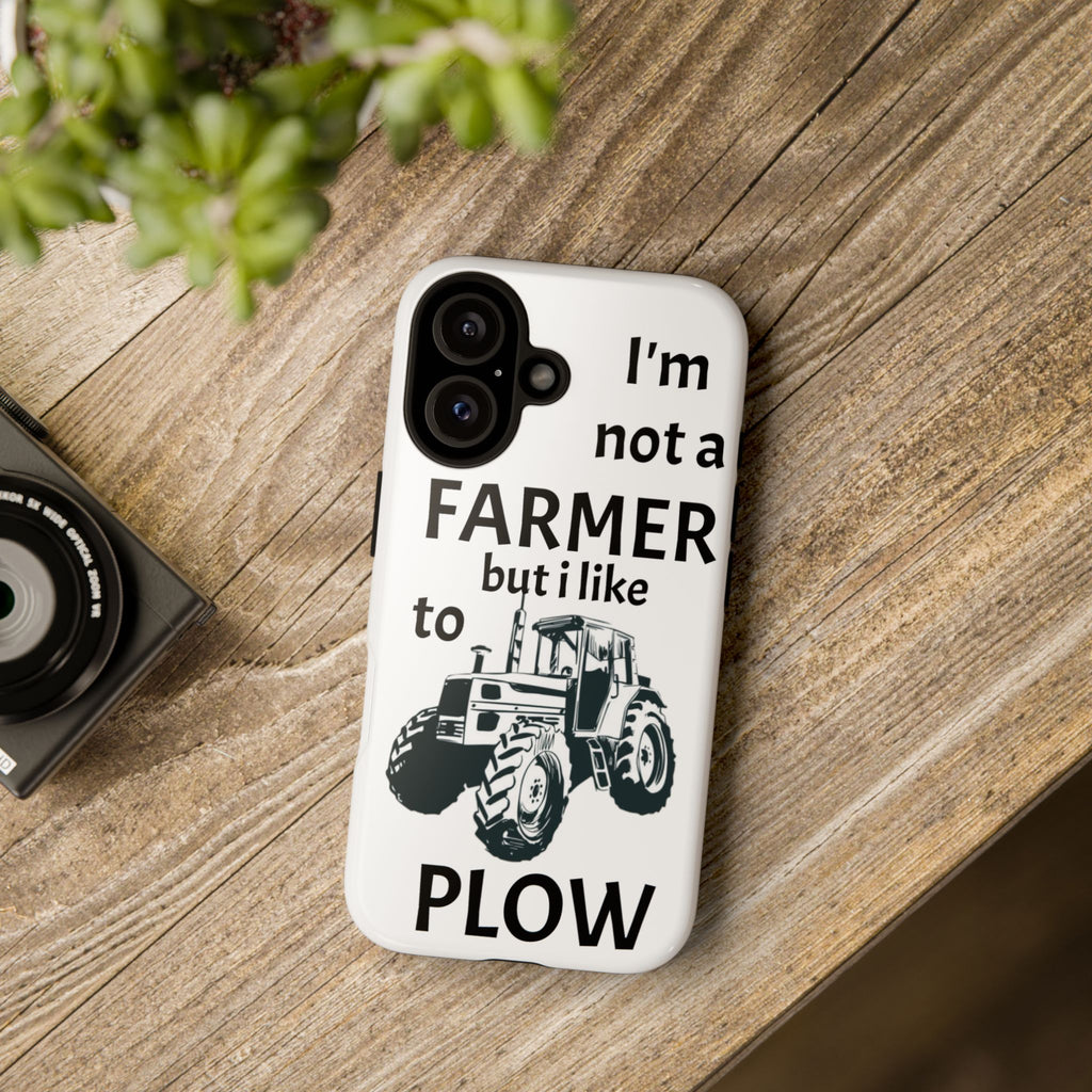 Phone Case — “I’m Not a Farmer but I Like to Plow” Tractor Tough Case