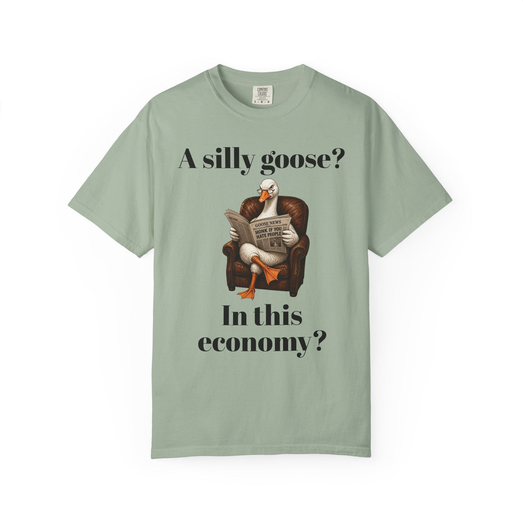 A Silly Goose? In This Economy? T-Shirt — Funny Vintage Goose Graphic Tee