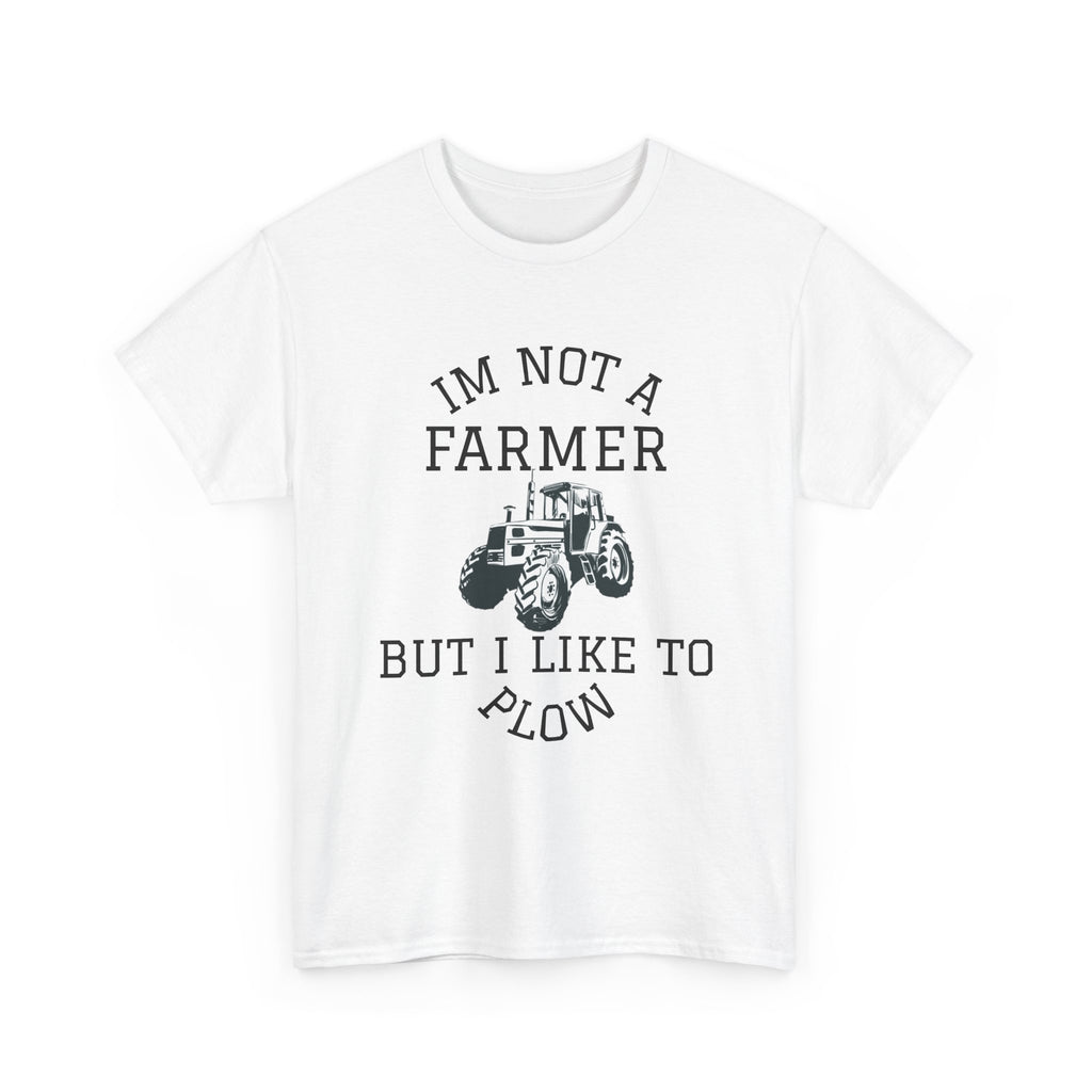 I'm Not a Farmer But I Like to Plow T-Shirt | Tractor Farming Graphic
