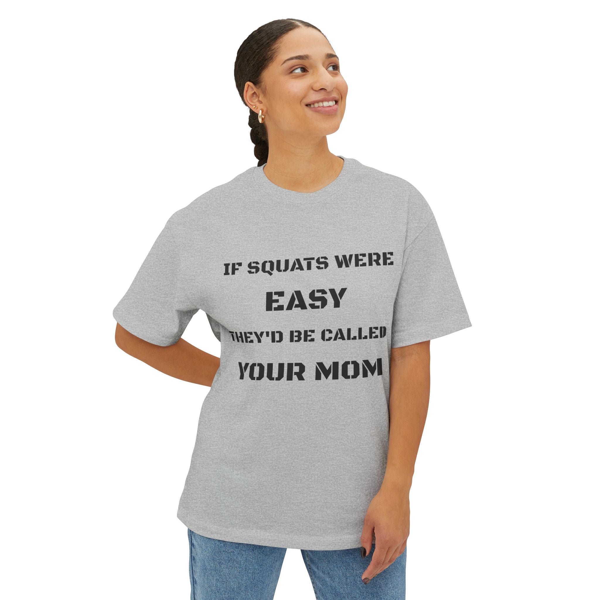If Squats Were Easy They'd Be Called Your Mom Tee | Funny Workout Shirt