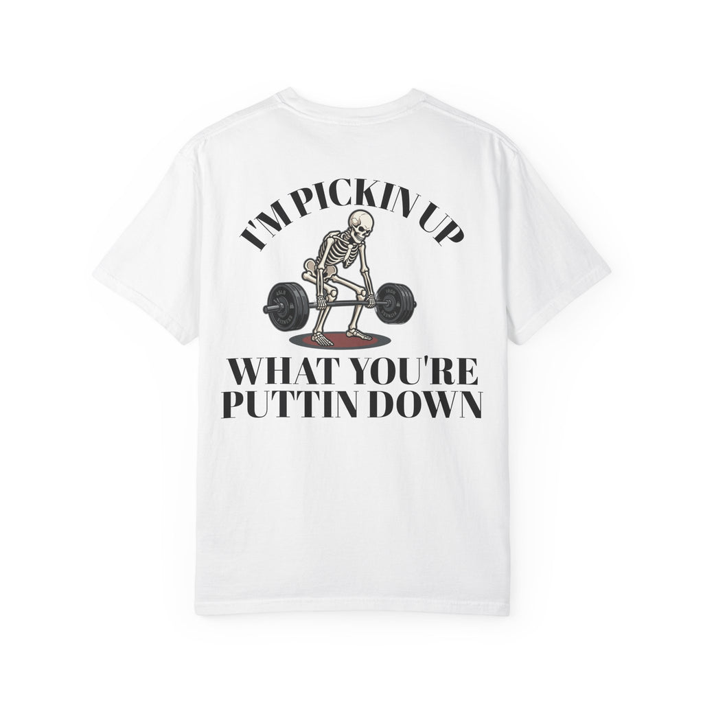 Skeleton Deadlift T-Shirt — “I’m Pickin’ Up What You’re Puttin’ Down” Gym Tee
