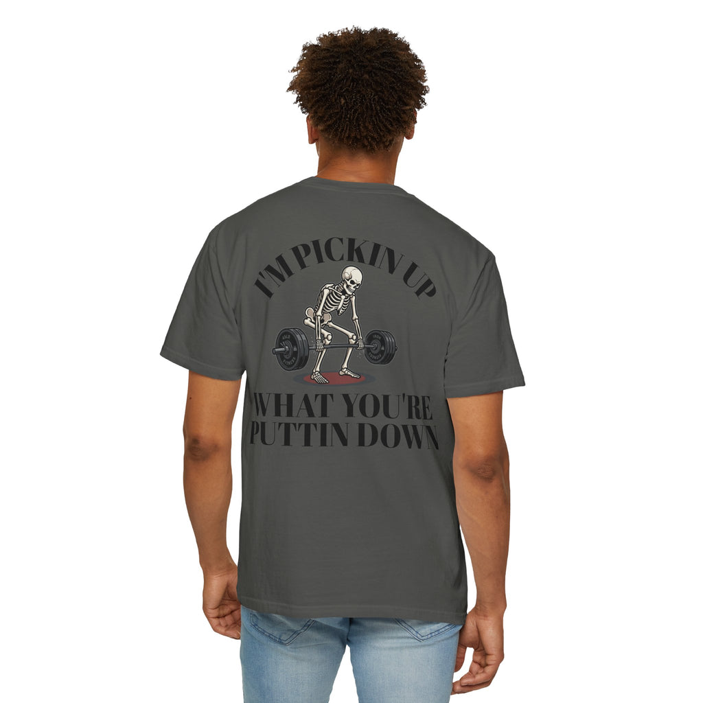 Skeleton Deadlift T-Shirt — “I’m Pickin’ Up What You’re Puttin’ Down” Gym Tee