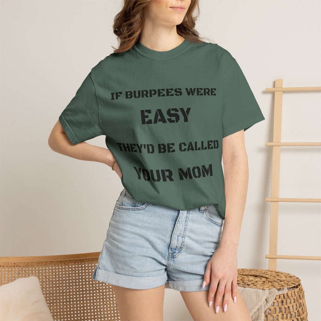 If Burpees Were Easy They'd Be Called Your Mom T-Shirt | Fitness Workout Tee
