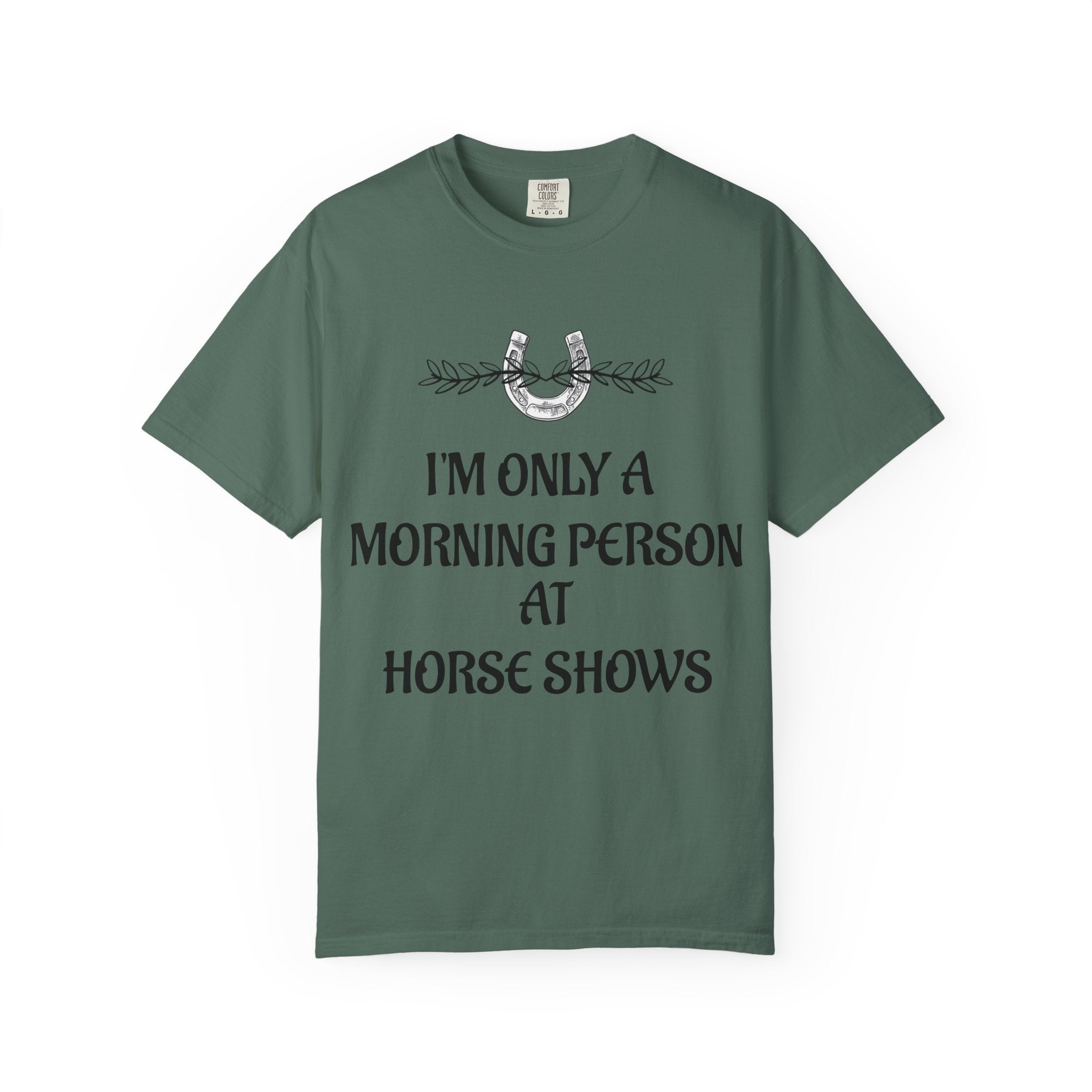 I'm Only a Morning Person at Horse Shows T-shirt | Equestrian Humor