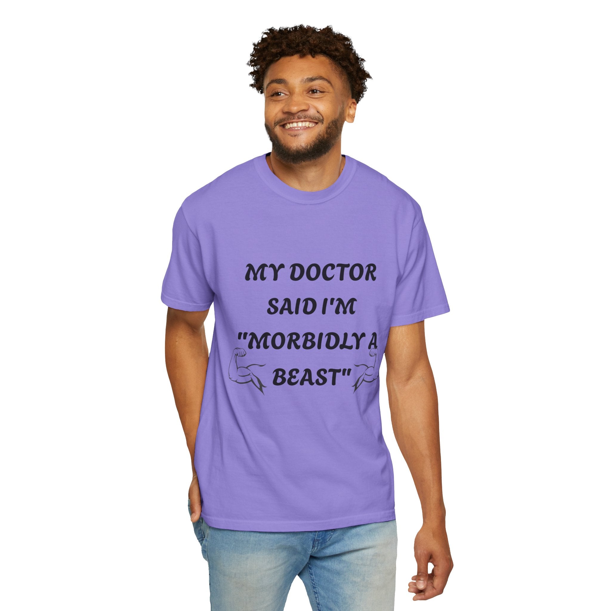 My Doctor Said I'm 'Morbidly a Beast'" T-shirt, gym shirt, graphic tee