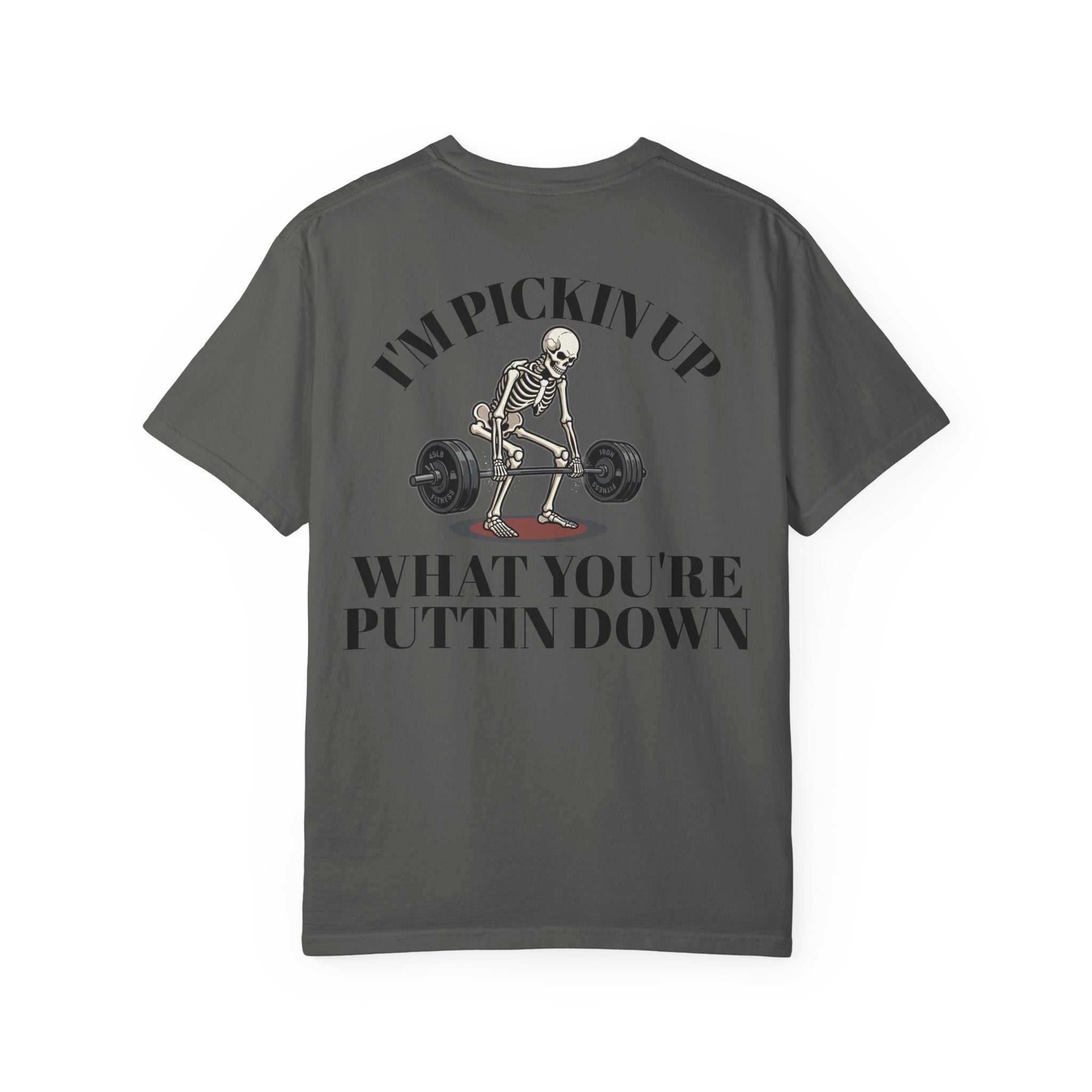 Skeleton Deadlift T-Shirt — “I’m Pickin’ Up What You’re Puttin’ Down” Gym Tee