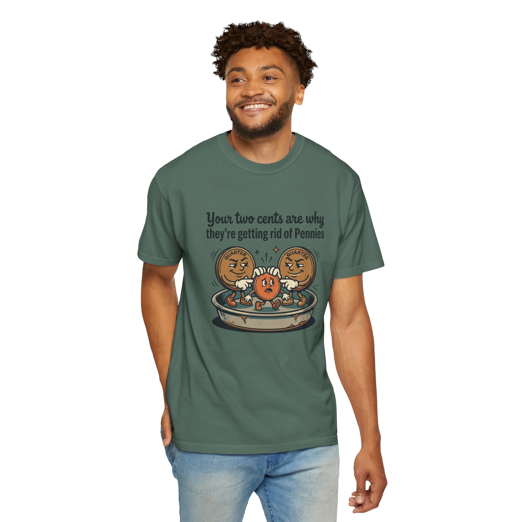 T-Shirt — Funny 'Your Two Cents Are Why They're Getting Rid of Pennies' Cartoon Design