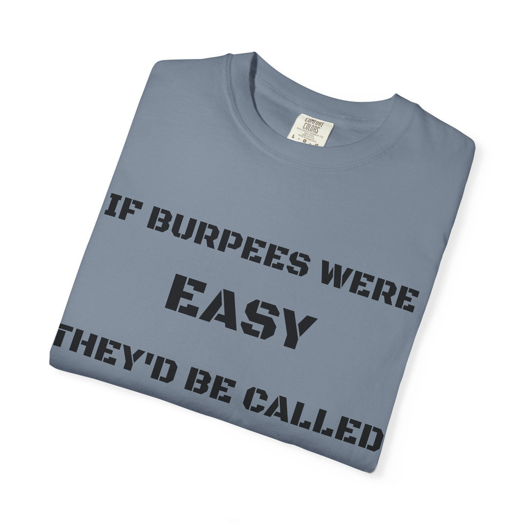 If Burpees Were Easy They'd Be Called Your Mom T-Shirt | Fitness Workout Tee
