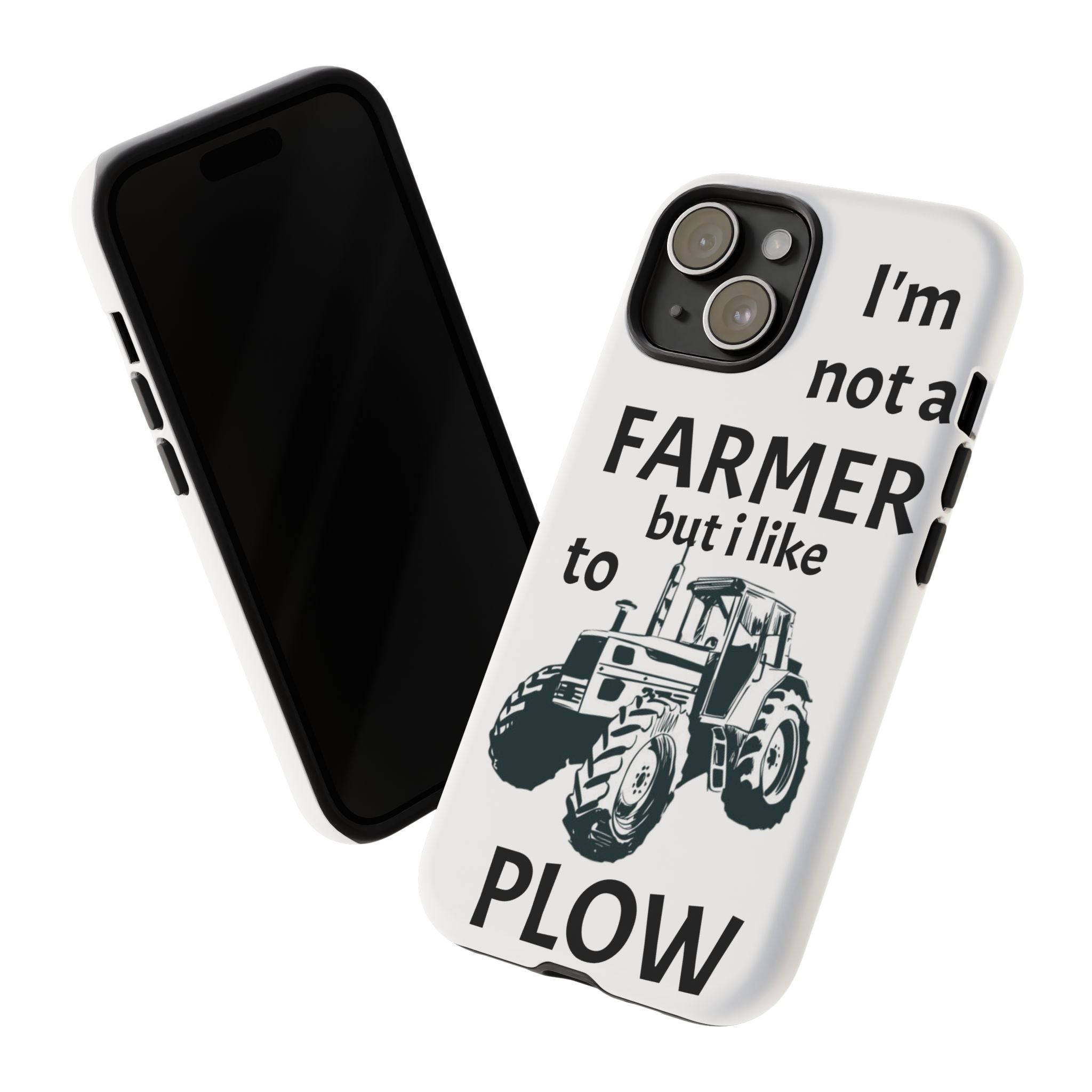 Phone Case — “I’m Not a Farmer but I Like to Plow” Tractor Tough Case