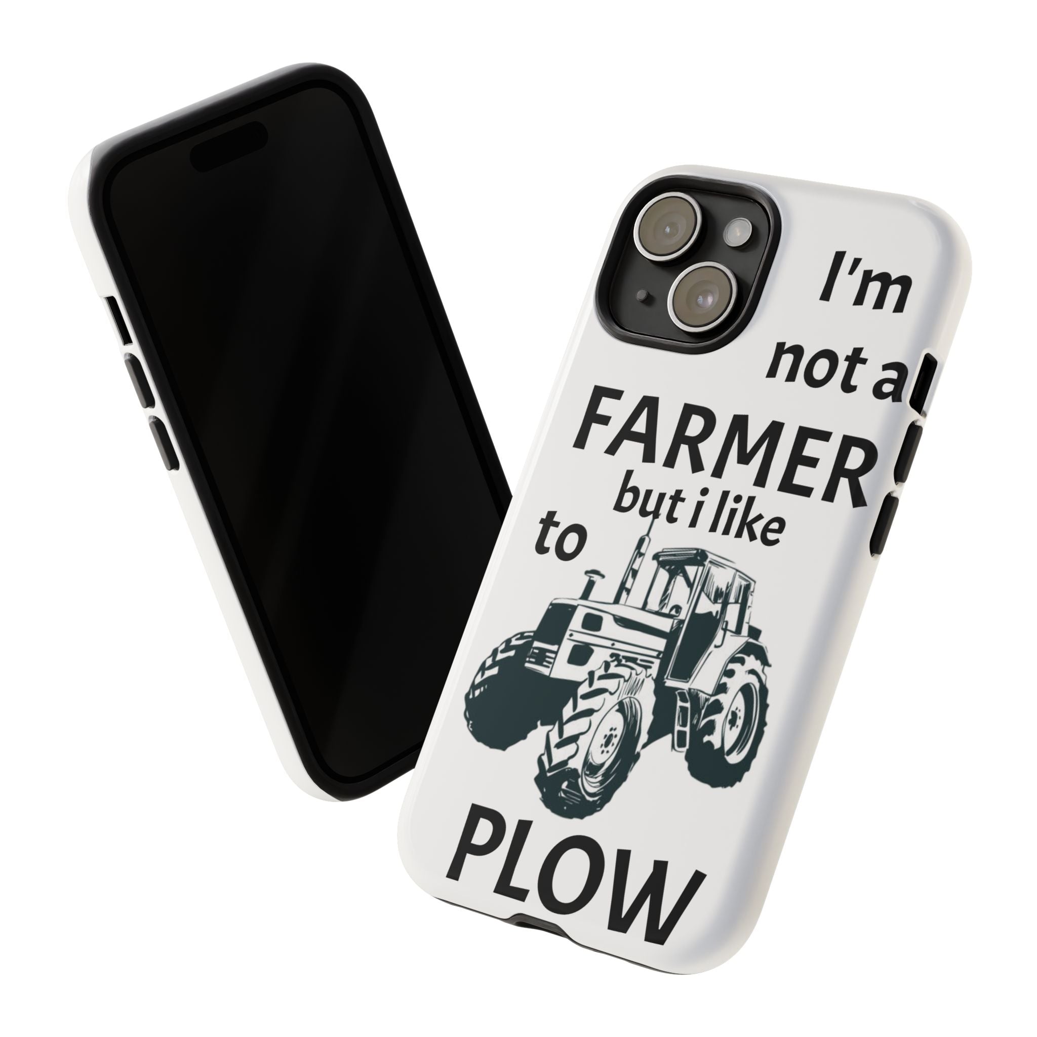 Phone Case — “I’m Not a Farmer but I Like to Plow” Tractor Tough Case