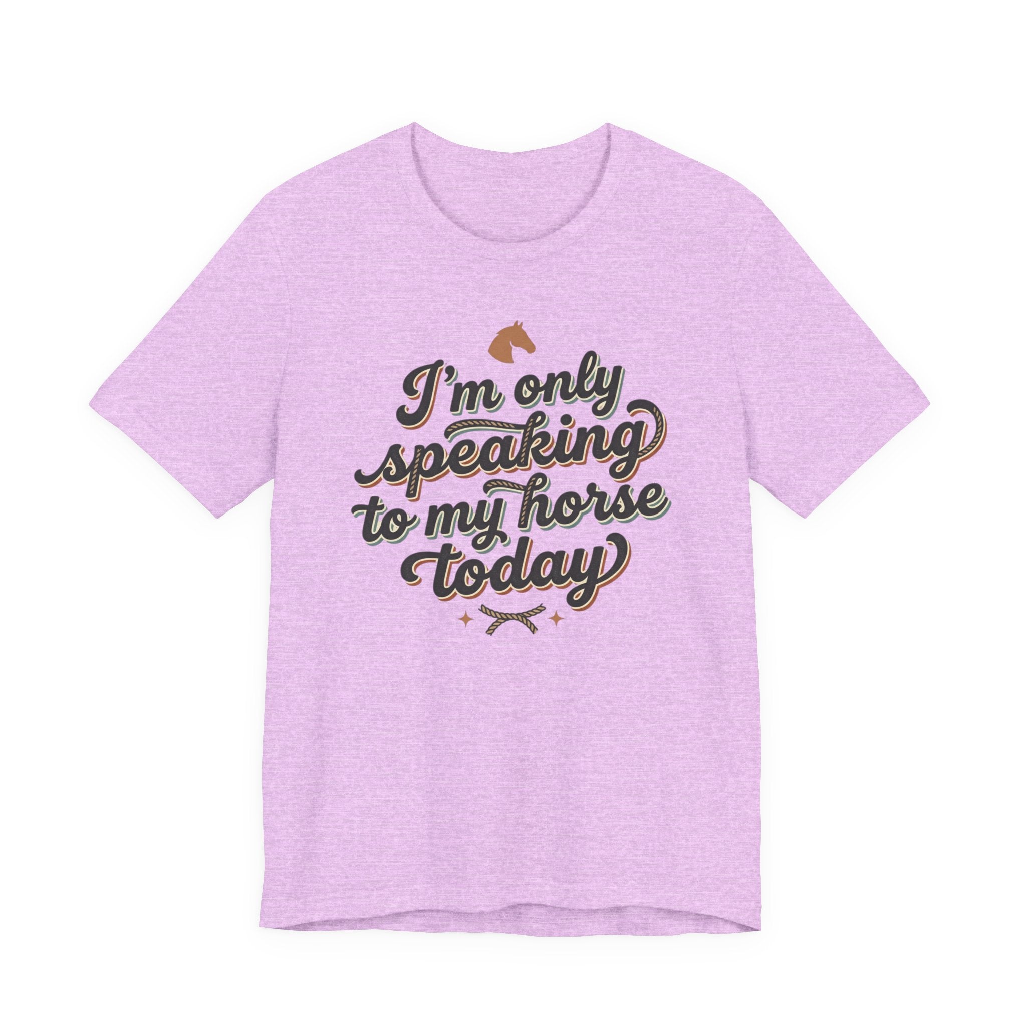 Horse Lover Tee — "I’m Only Speaking to My Horse Today" Short Sleeve Shirt