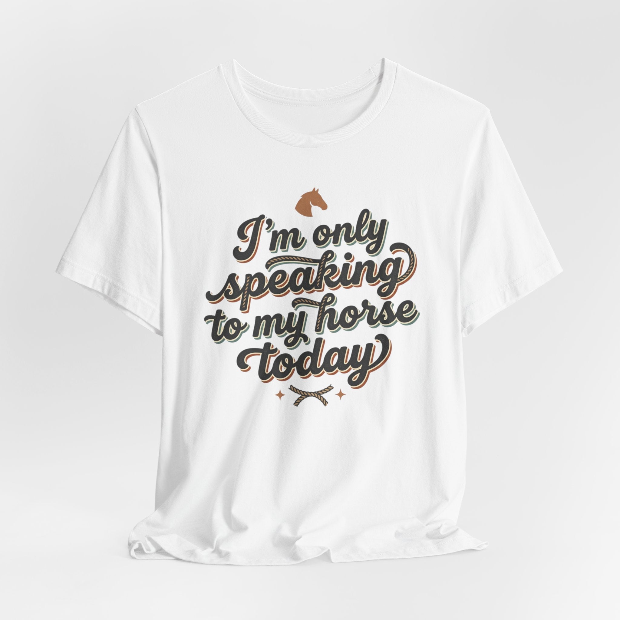 Horse Lover Tee — "I’m Only Speaking to My Horse Today" Short Sleeve Shirt
