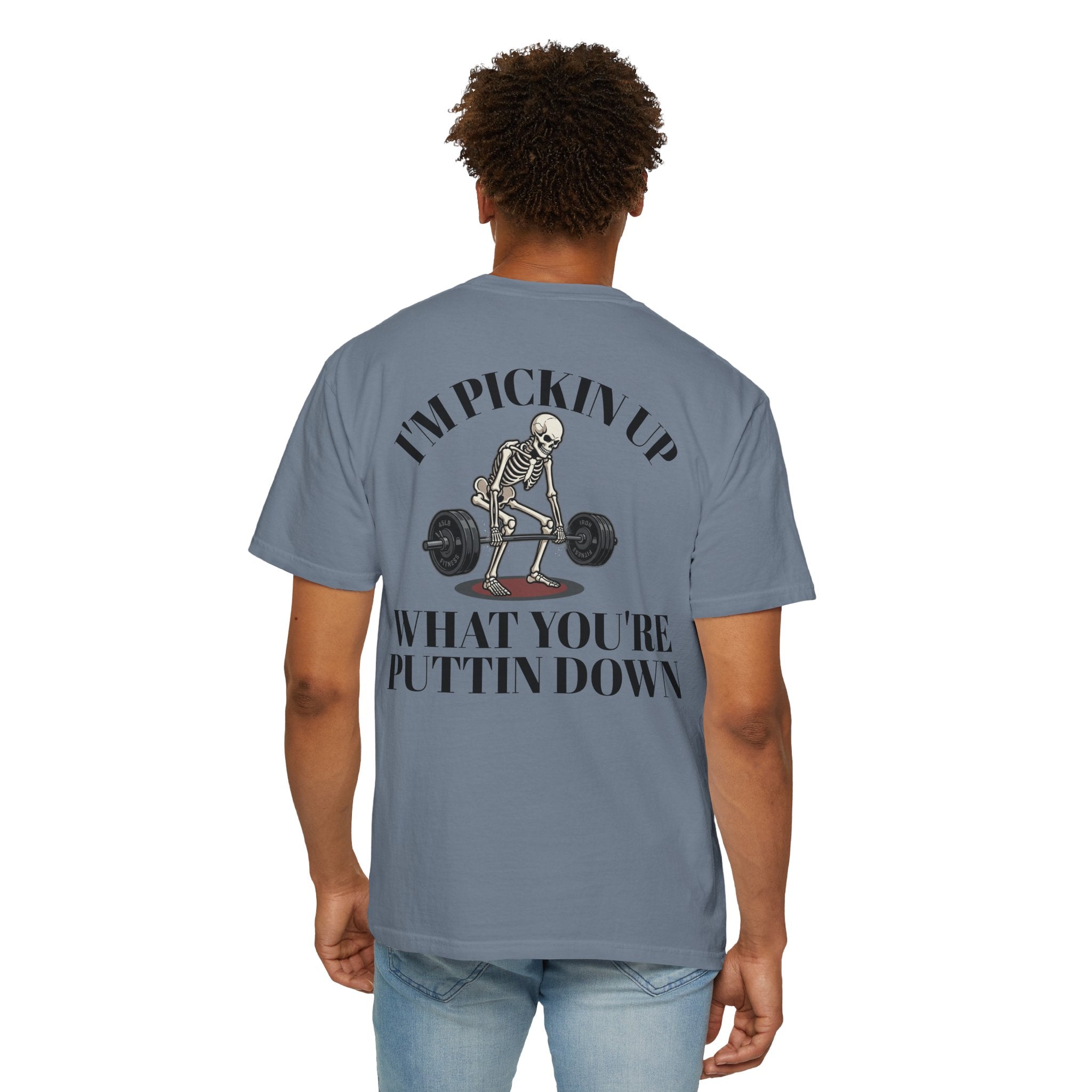 Skeleton Deadlift T-Shirt — “I’m Pickin’ Up What You’re Puttin’ Down” Gym Tee
