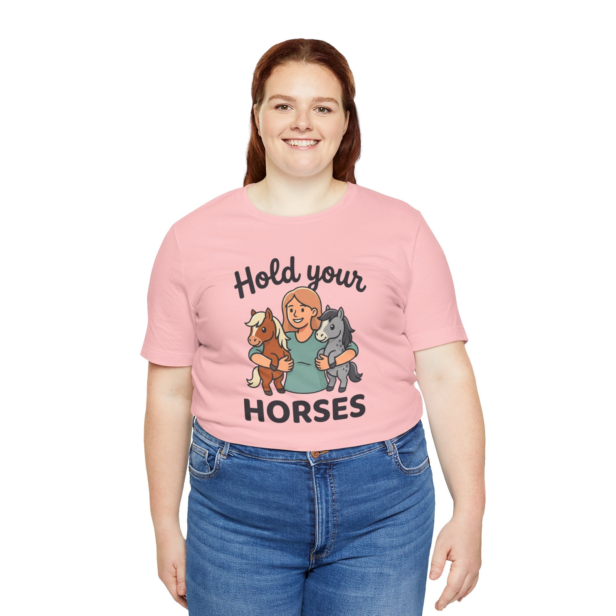 Hold Your Horses T-Shirt — Funny Horse Lover Tee