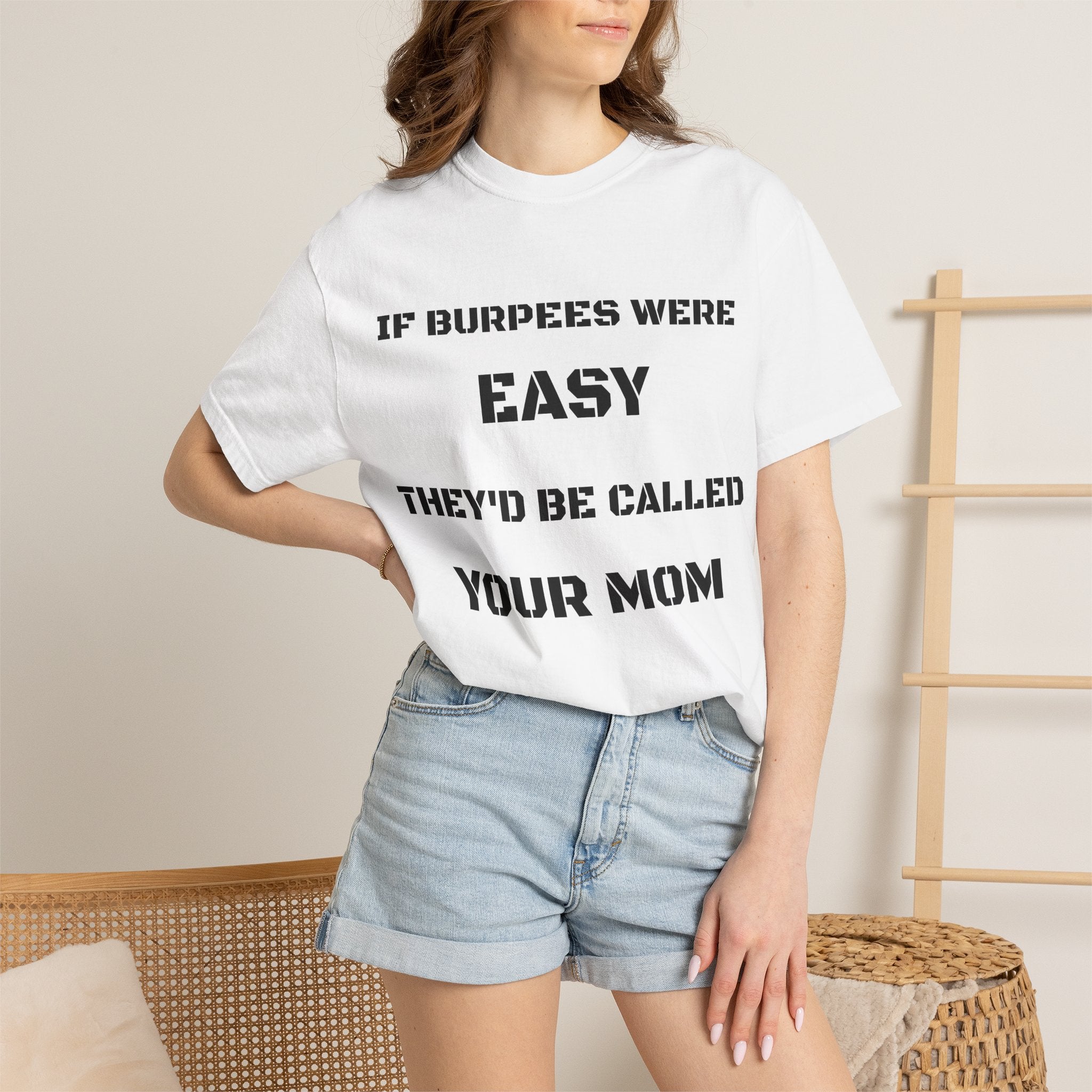 If Burpees Were Easy They'd Be Called Your Mom T-Shirt | Fitness Workout Tee