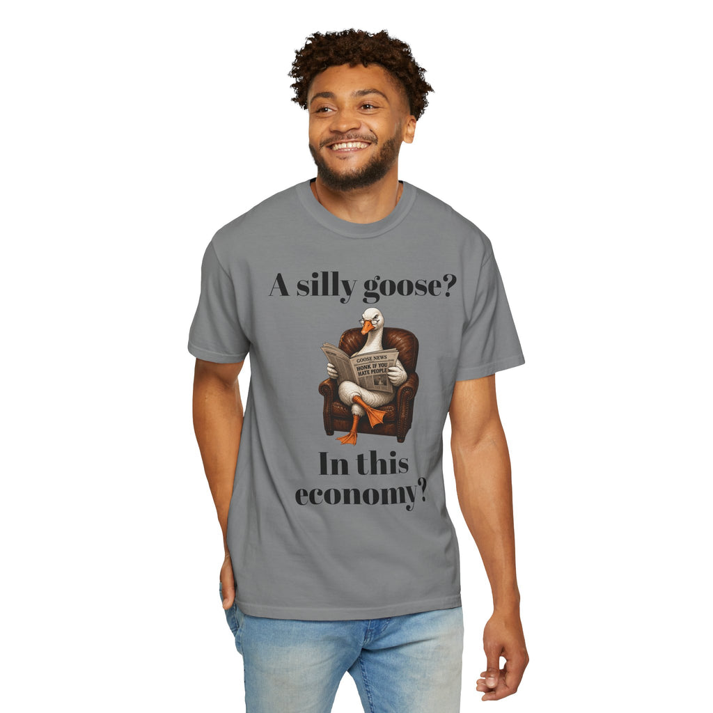 A Silly Goose? In This Economy? T-Shirt — Funny Vintage Goose Graphic Tee