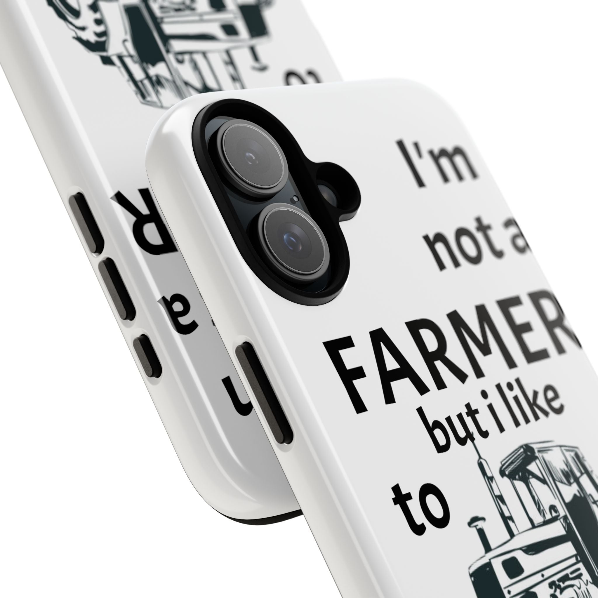 Phone Case — “I’m Not a Farmer but I Like to Plow” Tractor Tough Case