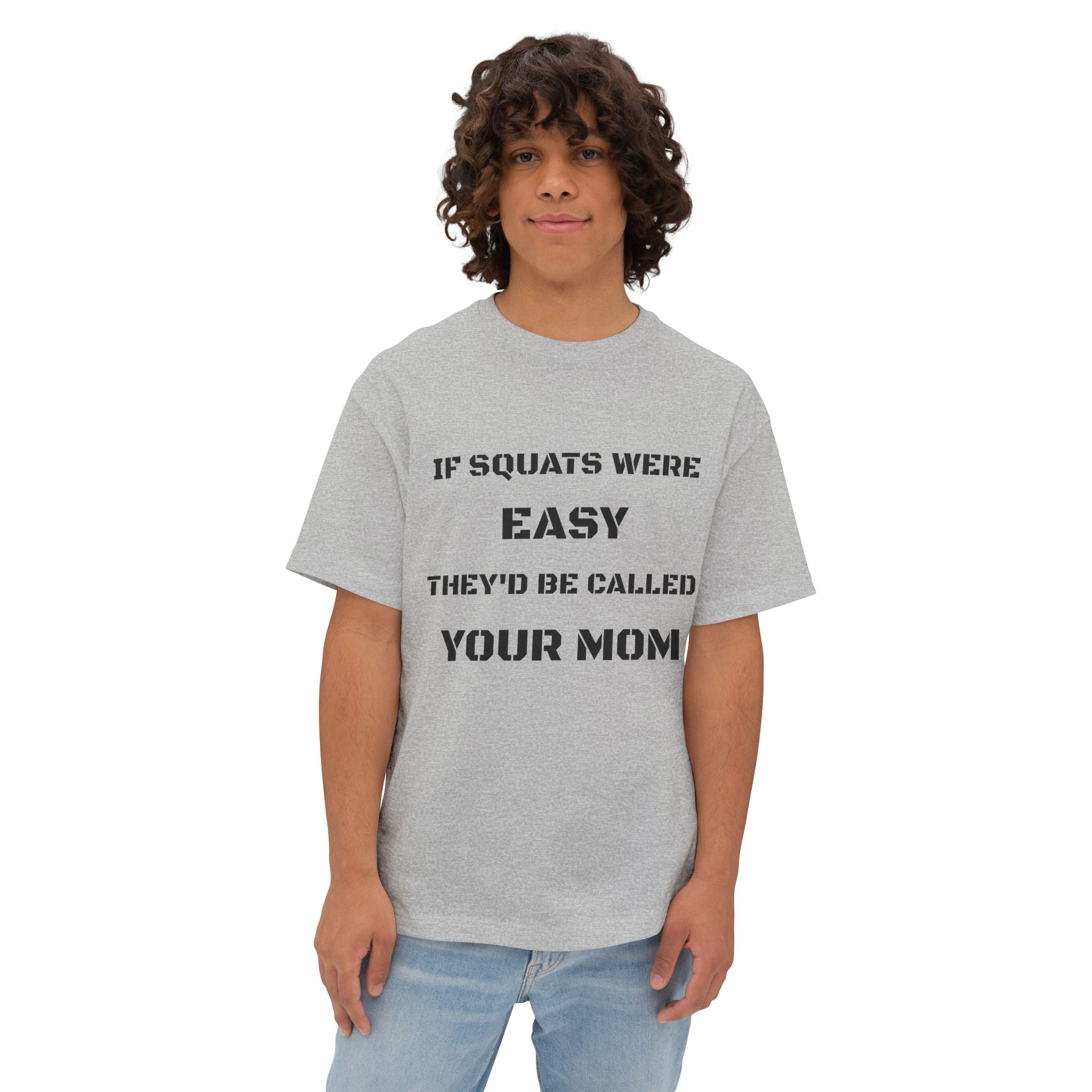 If Squats Were Easy They'd Be Called Your Mom Tee | Funny Workout Shirt