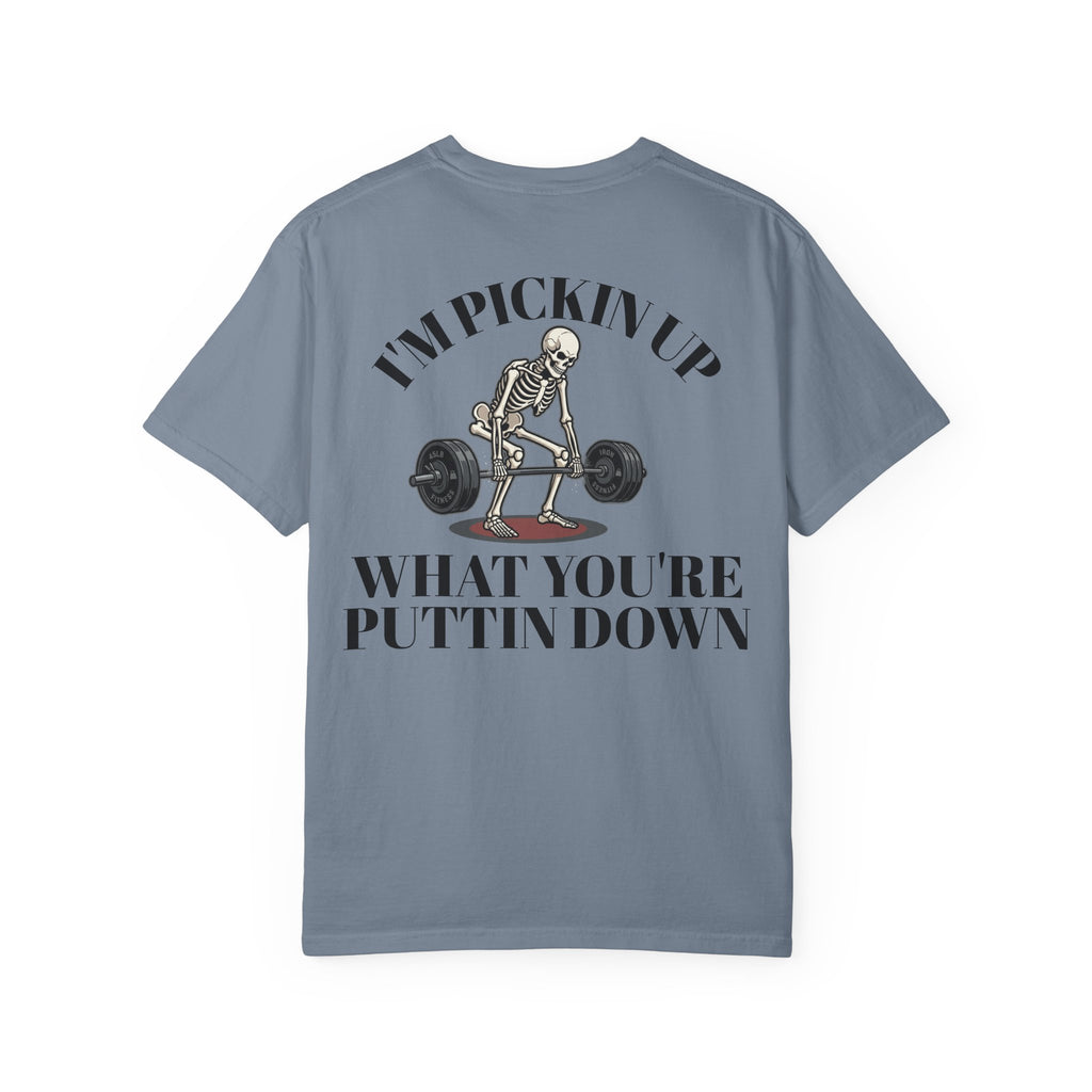 Skeleton Deadlift T-Shirt — “I’m Pickin’ Up What You’re Puttin’ Down” Gym Tee