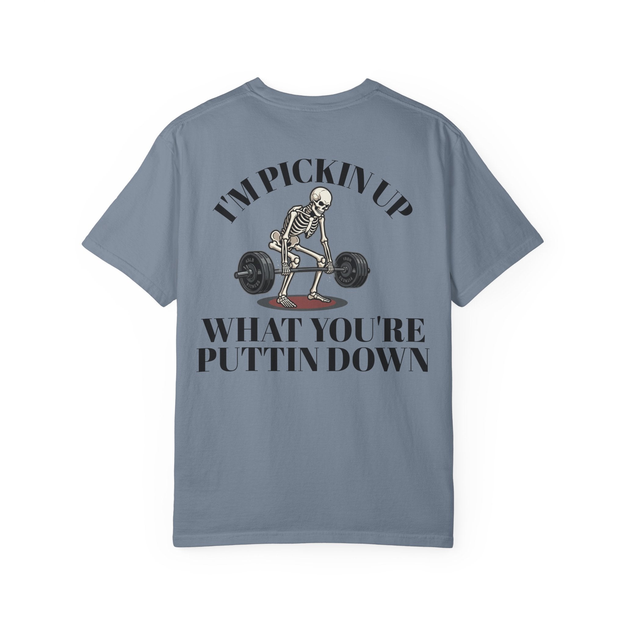Skeleton Deadlift T-Shirt — “I’m Pickin’ Up What You’re Puttin’ Down” Gym Tee