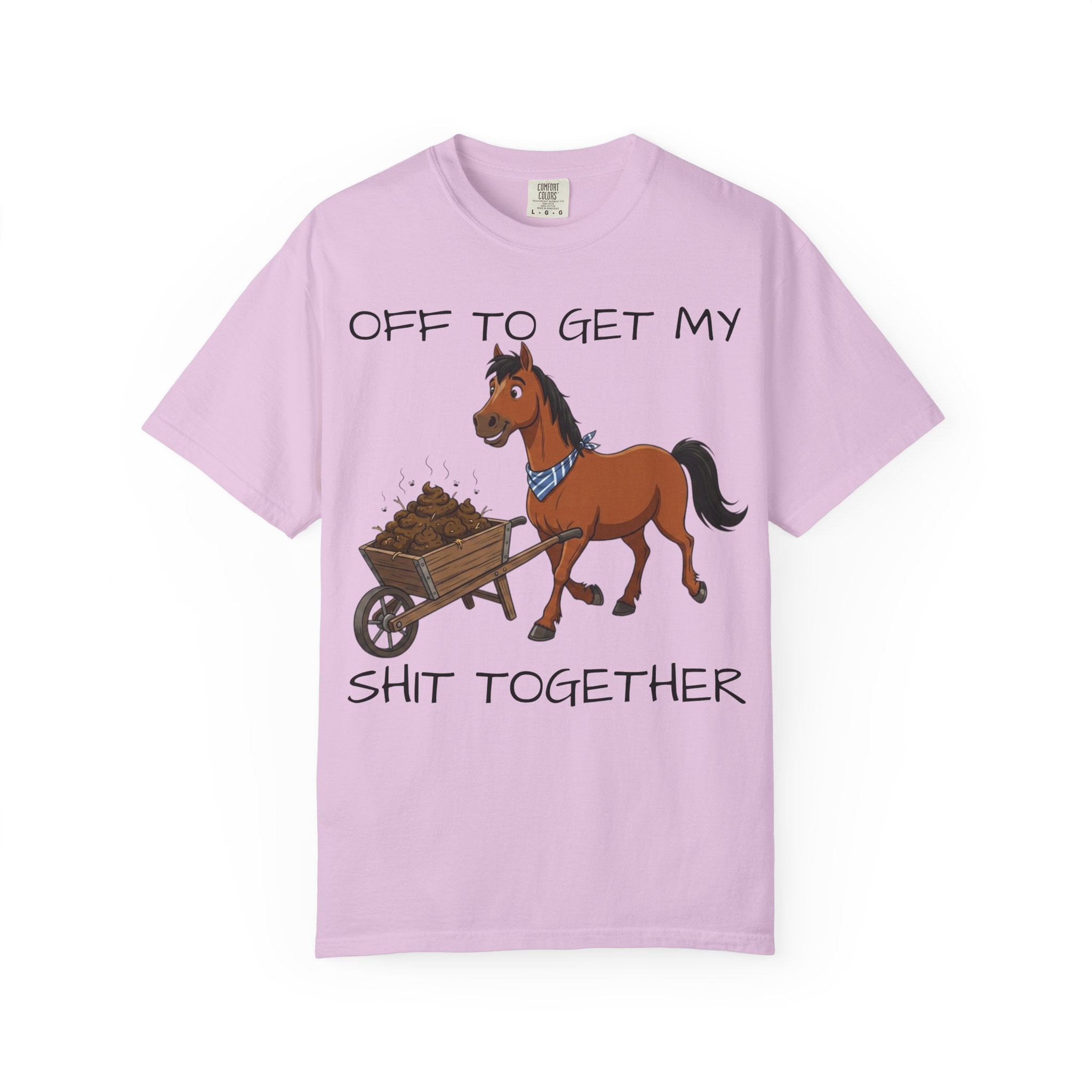 Off To Get My Shit Together Horse T-Shirt — Funny Farmer/Gardener Humor Tee