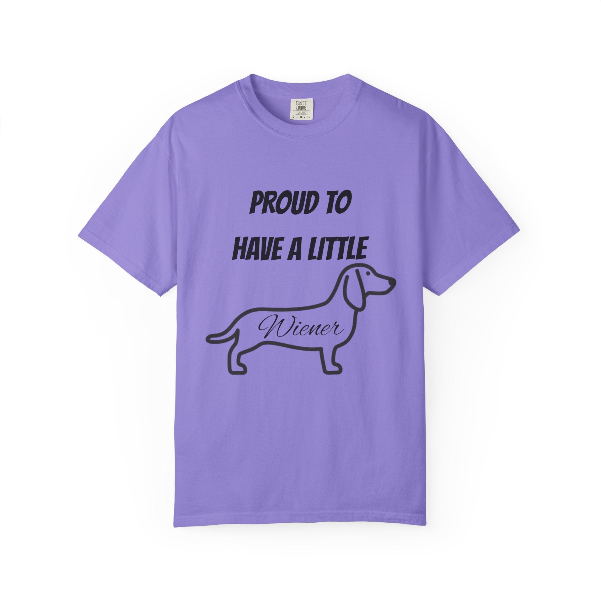 Proud to Have a Little Wiener T-shirt | Dachshund Wiener Dog Tee