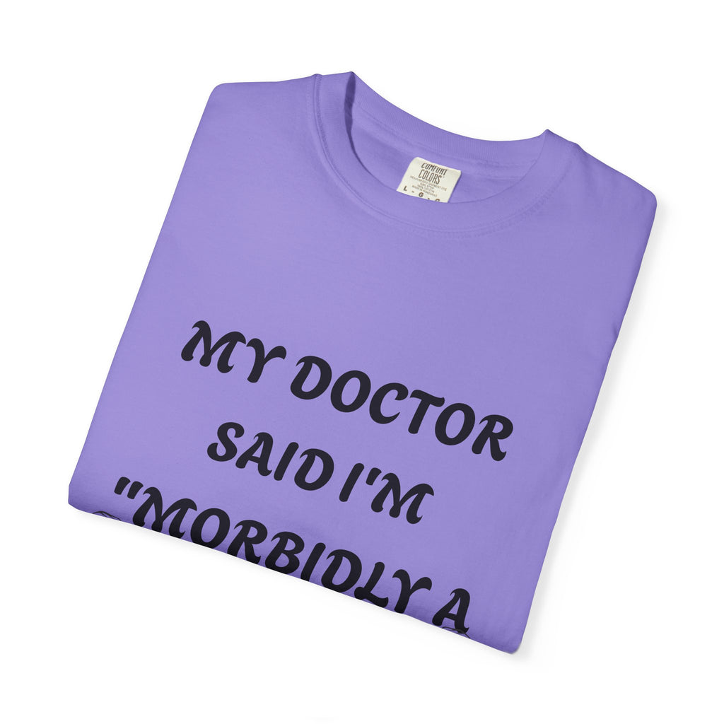 My Doctor Said I'm 'Morbidly a Beast'" T-shirt, gym shirt, graphic tee